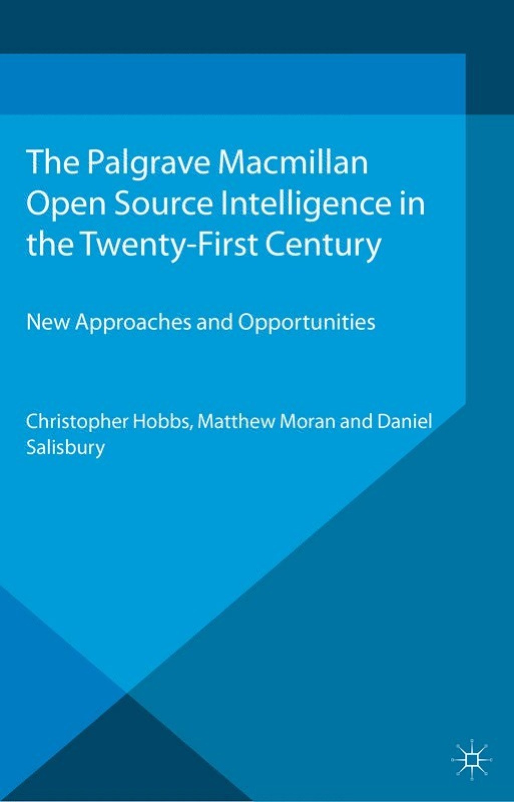 Open Source Intelligence in the Twenty-First Century New Approaches and Opportunities  â€“ PDF/EPUB Version Downloadable