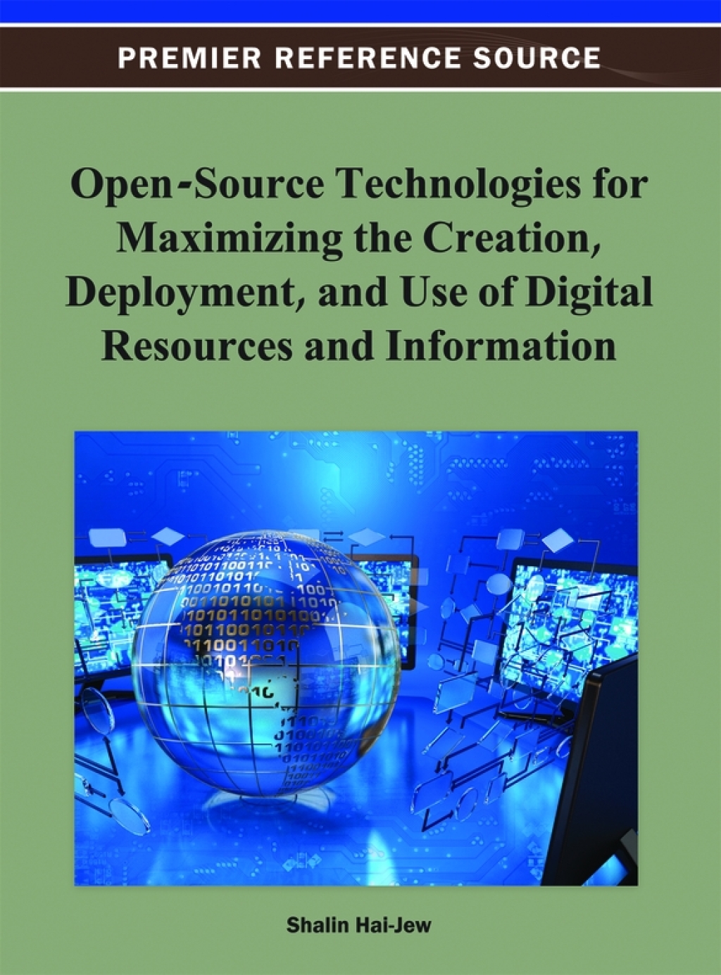 Open-Source Technologies for Maximizing the Creation, Deployment, and Use of Digital Resources and Information  â€“ PDF/EPUB Version Downloadable