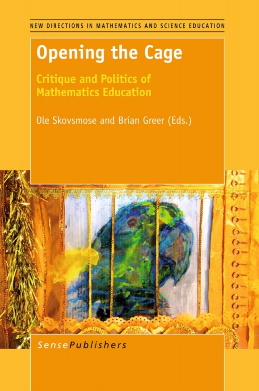Opening the Cage Critique and Politics of Mathematics Education 1st Edition â€“ PDF/EPUB Version Downloadable