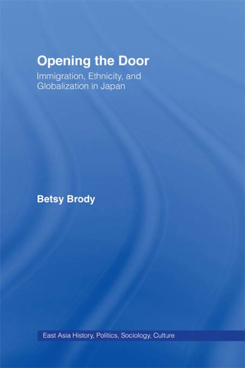 Opening the Doors Immigration, Ethnicity, and Globalization in Japan 1st Edition â€“ PDF/EPUB Version Downloadable