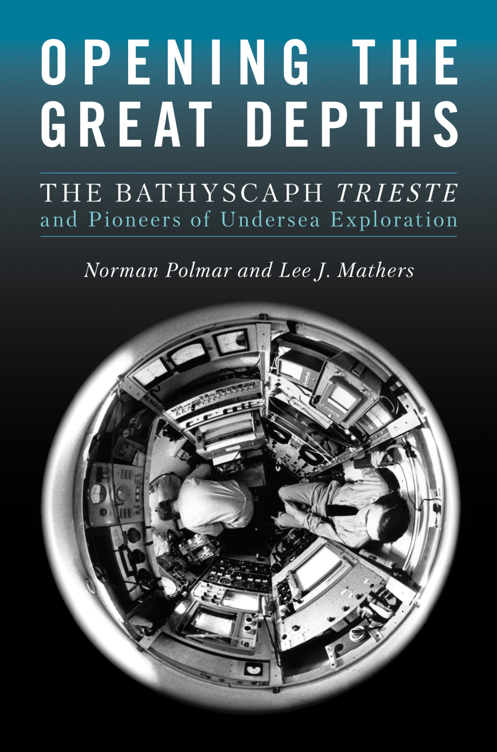 Opening the Great Depths The Bathyscaph Trieste and Pioneers of Undersea Exploration  â€“ PDF/EPUB Version Downloadable