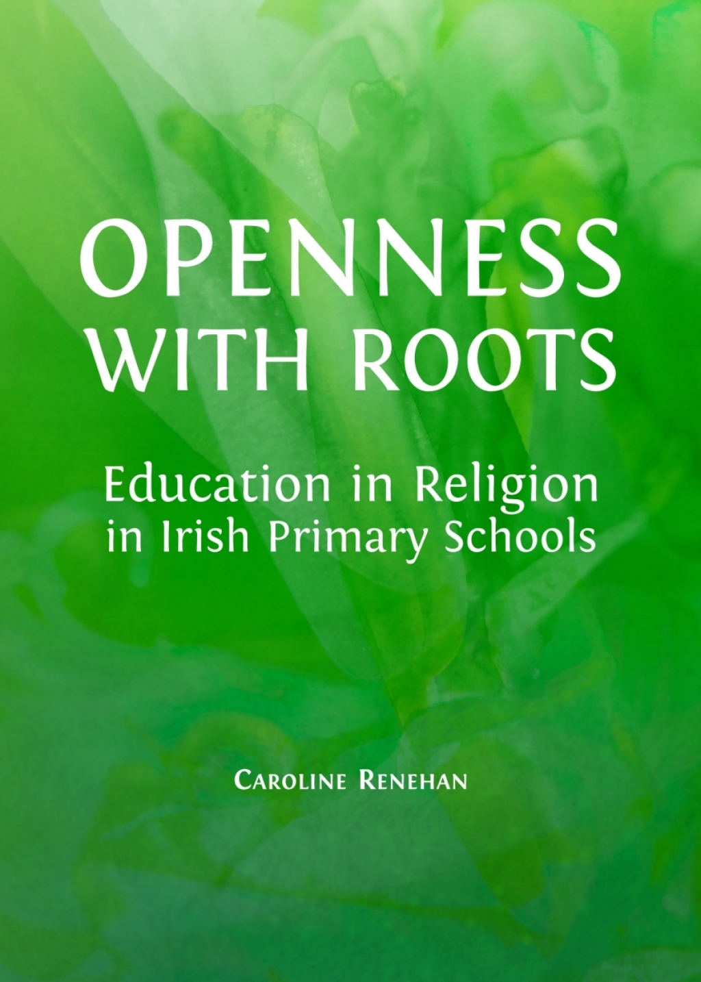 Openness with Roots Education in Religion in Irish Primary Schools 1st Edition â€“ PDF/EPUB Version Downloadable