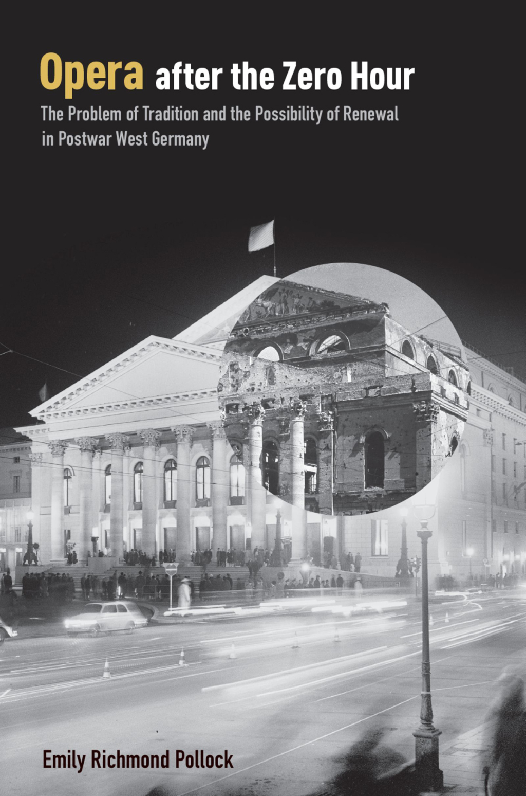Opera After the Zero Hour The Problem of Tradition and the Possibility of Renewal in Postwar West Germany  â€“ PDF/EPUB Version Downloadable