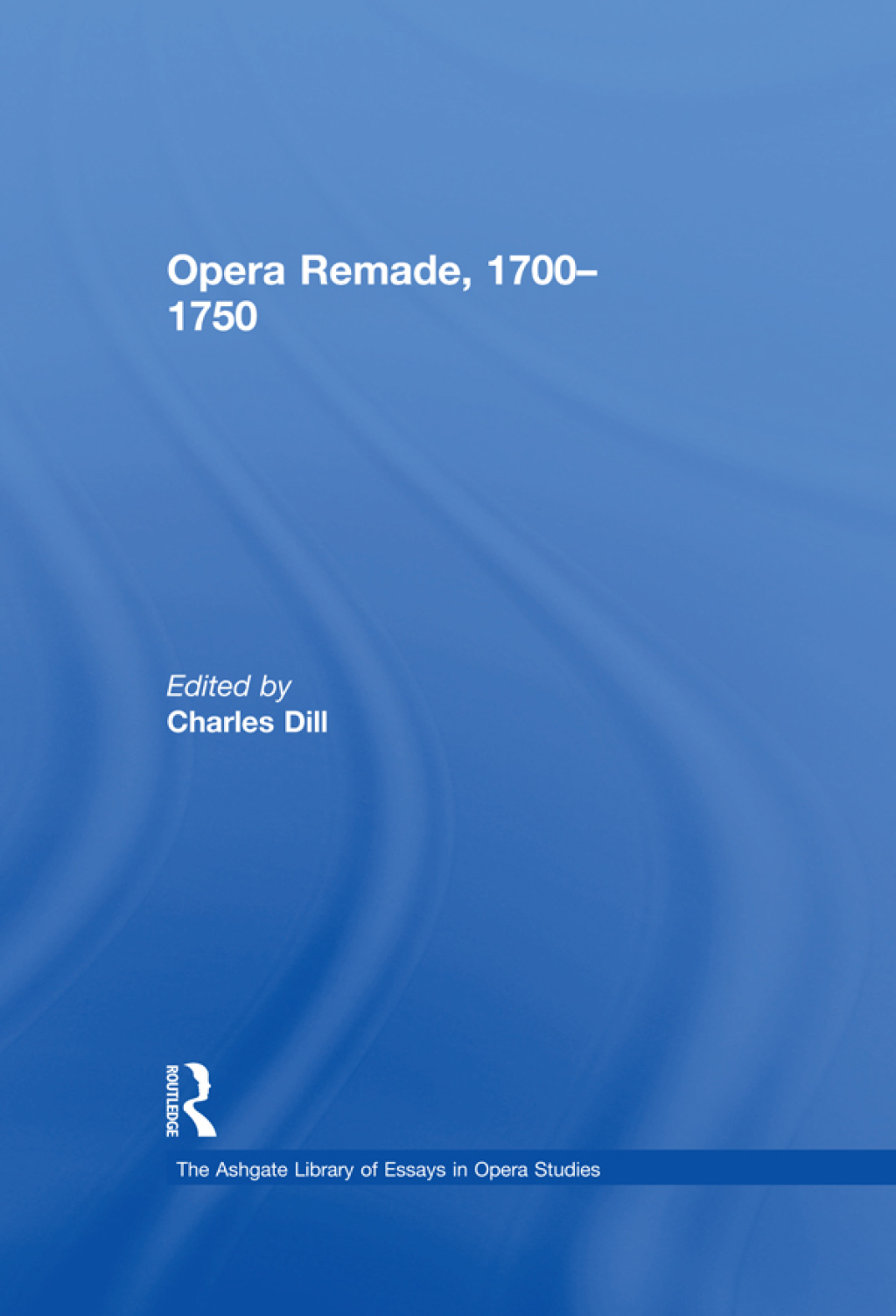 Opera Remade, 1700-1750 1st Edition â€“ PDF/EPUB Version Downloadable