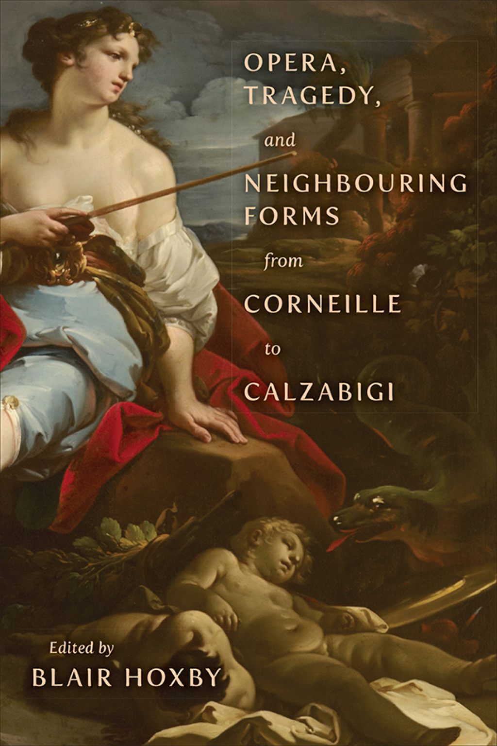 Opera, Tragedy, and Neighbouring Forms from Corneille to Calzabigi 1st Edition â€“ PDF/EPUB Version Downloadable