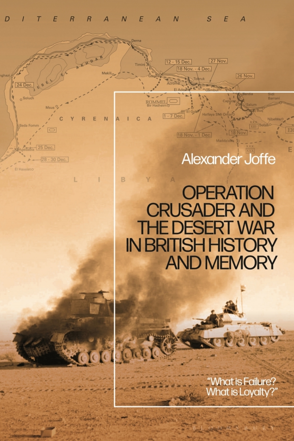 Operation Crusader and the Desert War in British History and Memory â€œWhat is Failure? What is Loyalty?â€ 1st Edition â€“ PDF/EPUB Version Downloadable