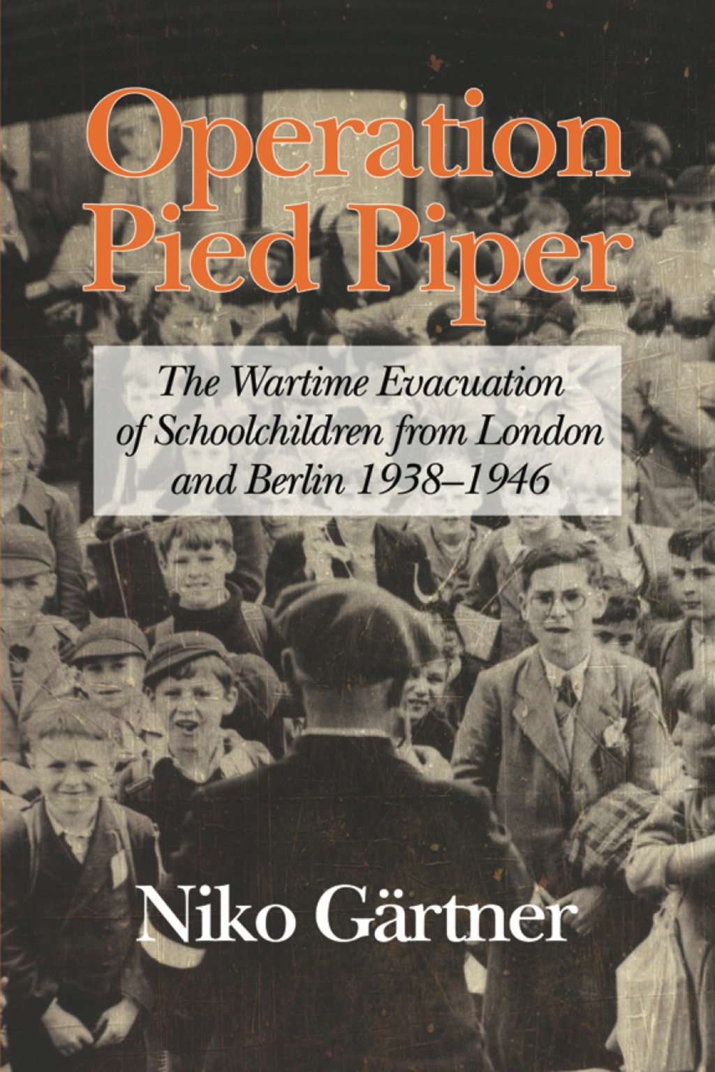 Operation Pied Piper: The Wartime Evacuation of Schoolchildren from London and Berlin 1938-46  â€“ PDF/EPUB Version Downloadable
