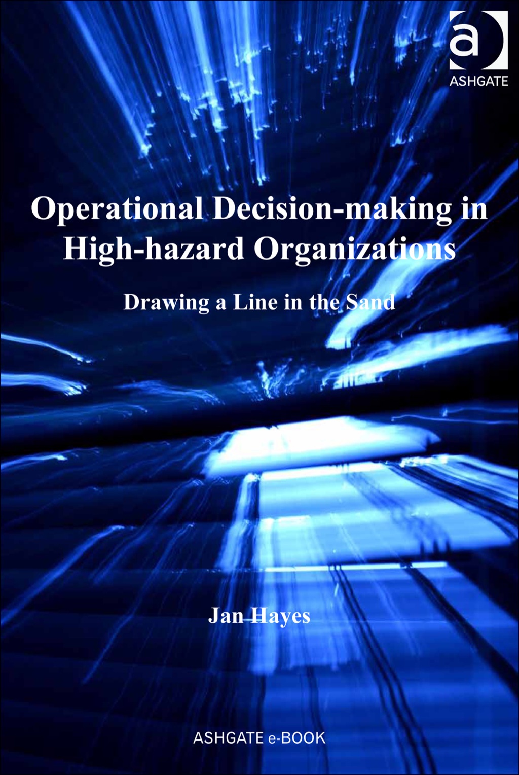 Operational Decision-making in High-hazard Organizations: Drawing a Line in the Sand  â€“ PDF/EPUB Version Downloadable
