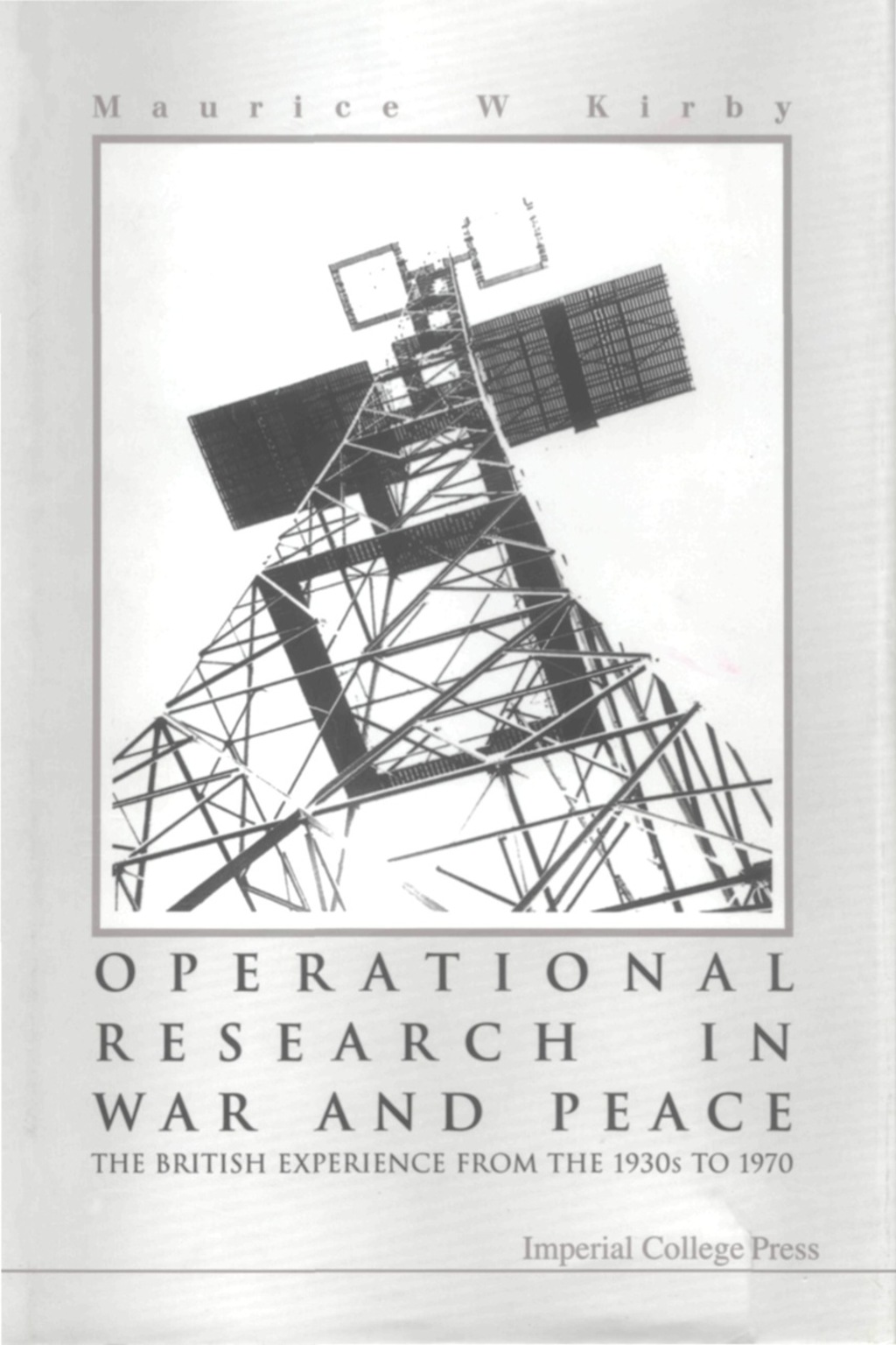 OPERATIONAL RESEARCH IN WAR & PEACE The British Experience from the 1930s to 1970  â€“ PDF/EPUB Version Downloadable