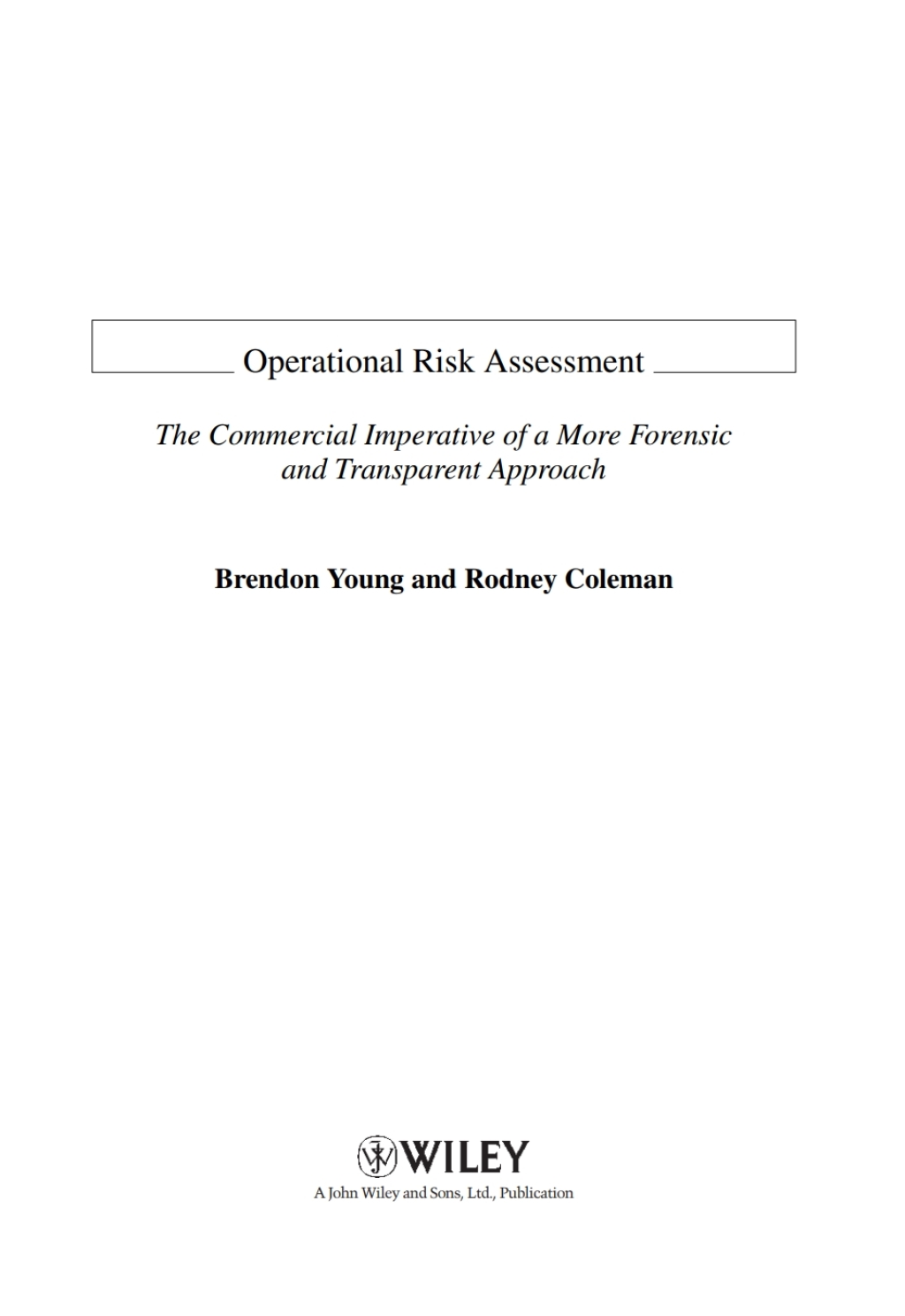 Operational Risk Assessment The Commercial Imperative of a more Forensic and Transparent Approach 1st Edition â€“ PDF/EPUB Version Downloadable
