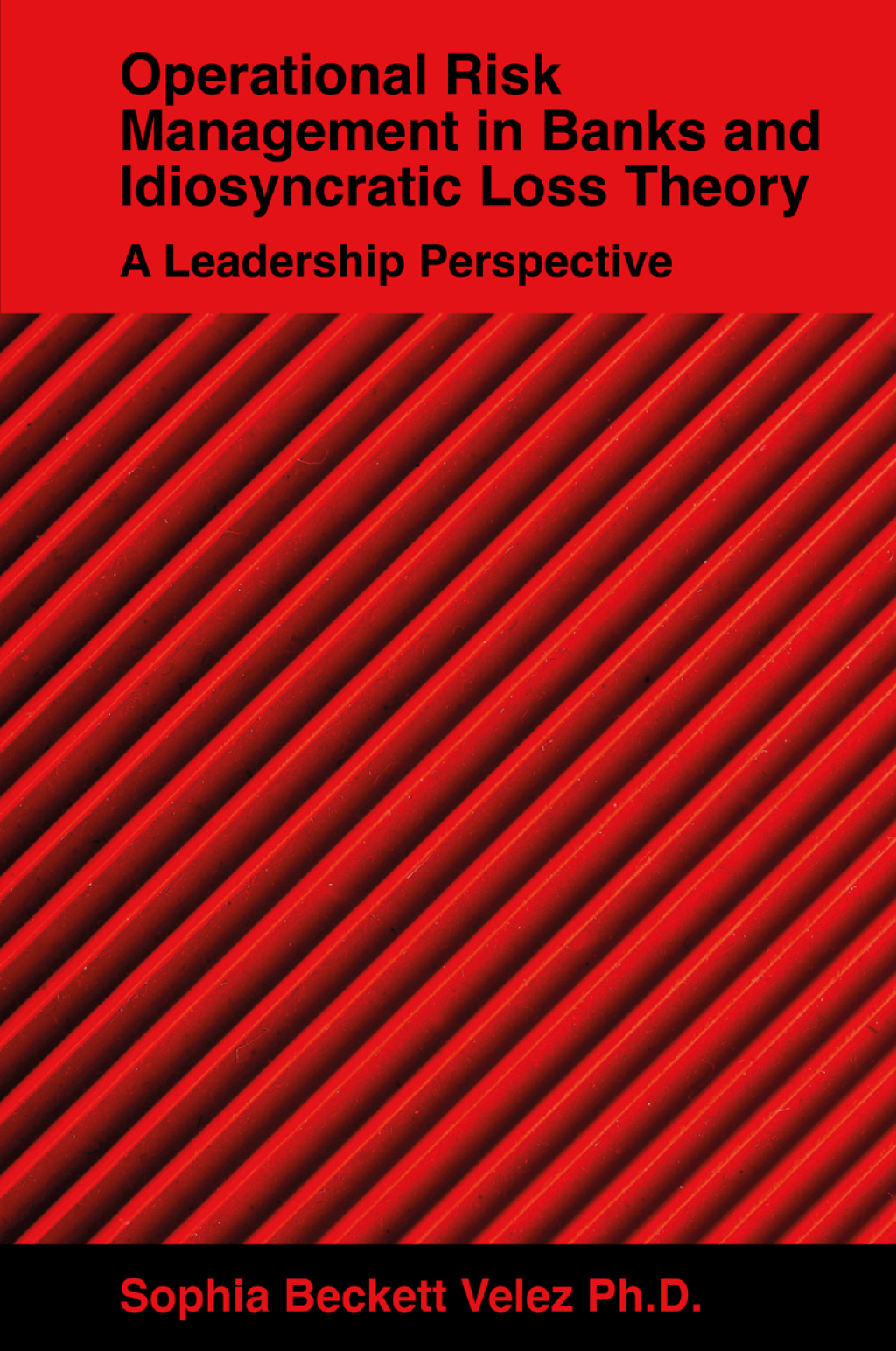 Operational Risk Management in Banks and Idiosyncratic Loss Theory A Leadership Perspective  â€“ PDF/EPUB Version Downloadable