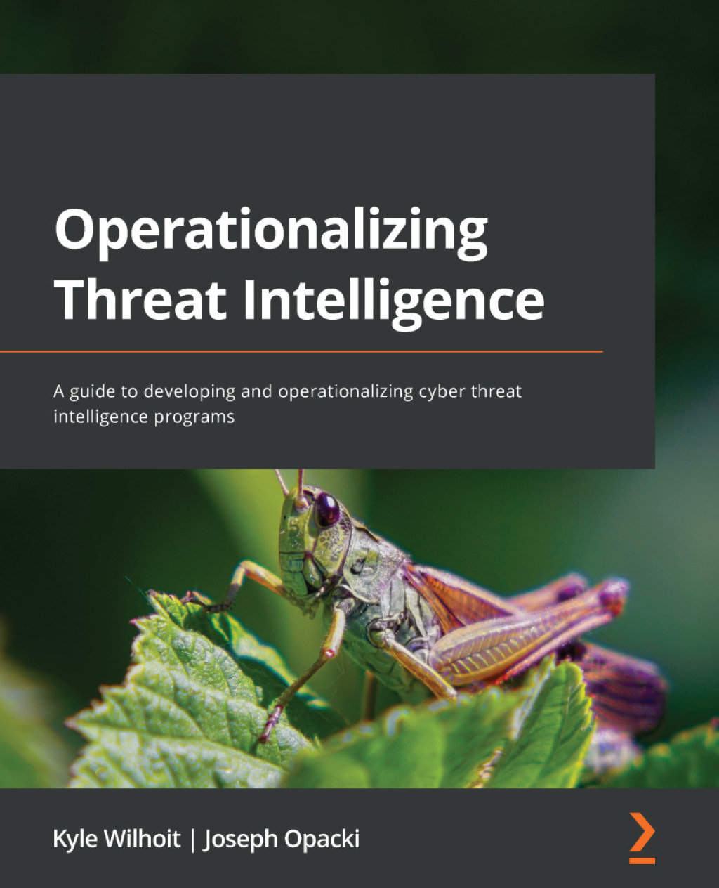 Operationalizing Threat Intelligence A guide to developing and operationalizing cyber threat intelligence programs 1st Edition â€“ PDF/EPUB Version Downloadable