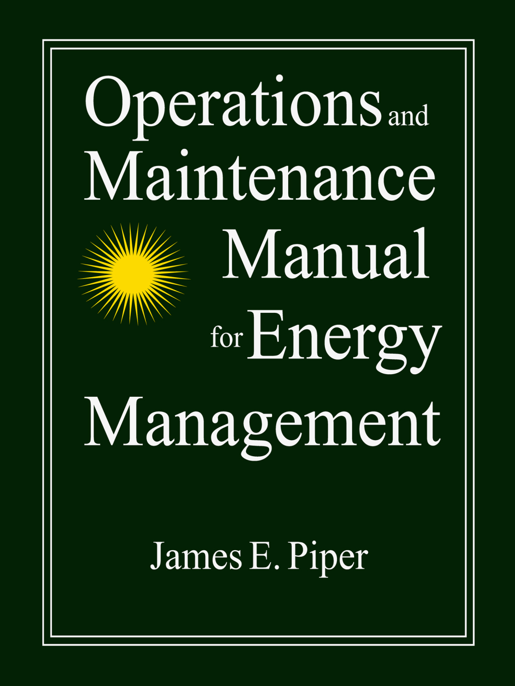 Operations and Maintenance Manual for Energy Management 1st Edition â€“ PDF/EPUB Version Downloadable
