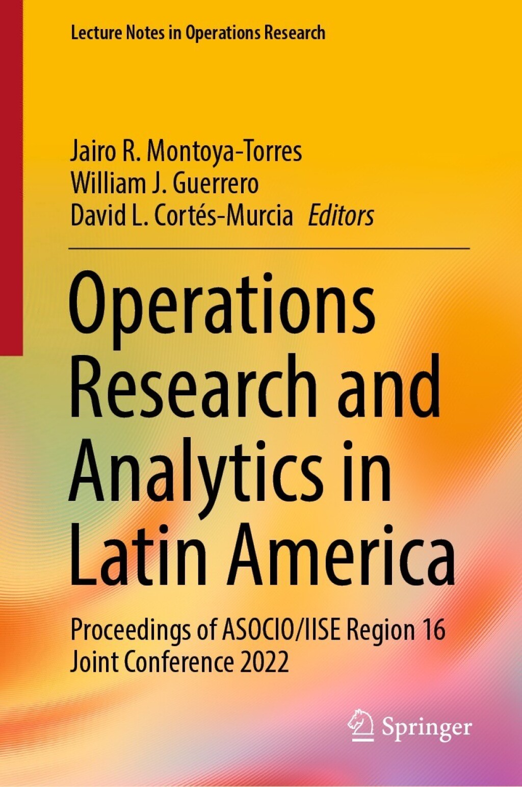Operations Research and Analytics in Latin America Proceedings of ASOCIO/IISE Region 16 Joint Conference 2022  â€“ PDF/EPUB Version Downloadable