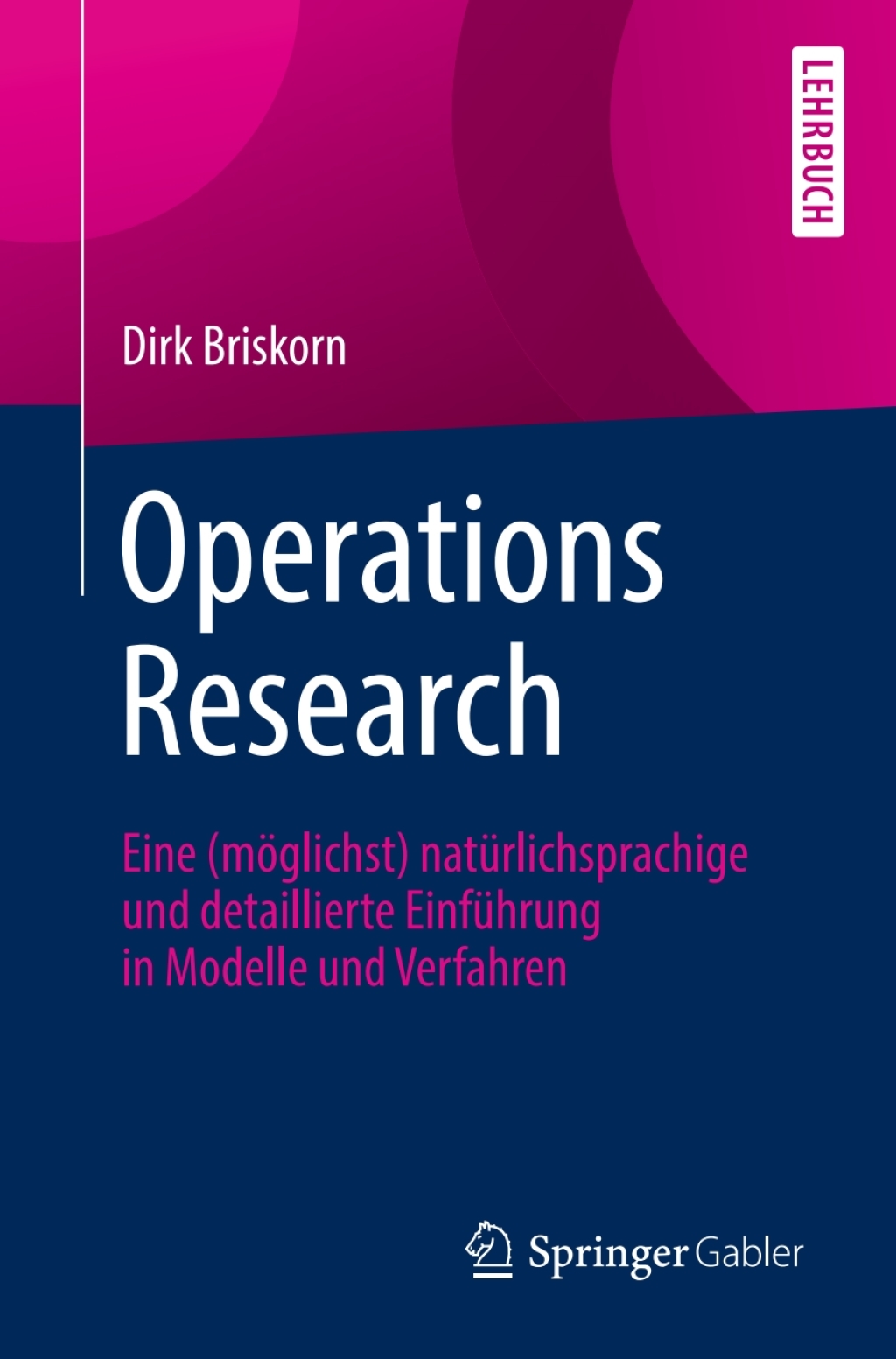 Operations Research Eine (mÃ¶glichst) natÃ¼rlichsprachige und detaillierte EinfÃ¼hrung in Modelle und Verfahren - (PDF/EPUB Version)