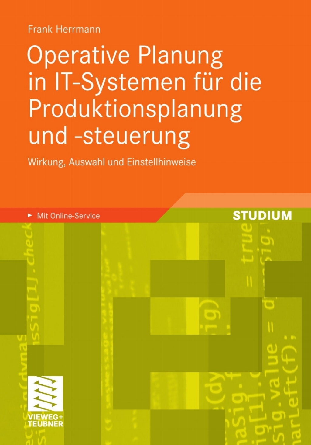 Operative Planung in IT-Systemen fÃ¼r die Produktionsplanung und -steuerung Wirkung, Auswahl und Einstellhinweise von Verfahren und Parametern  â€“ PDF/EPUB Version Downloadable
