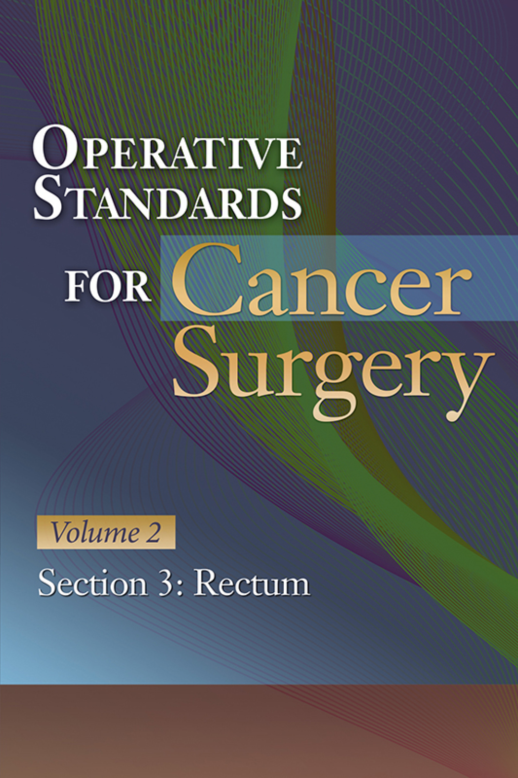 Operative Standards for Cancer Surgery Volume 2, Section 3: Rectum  â€“ PDF/EPUB Version Downloadable