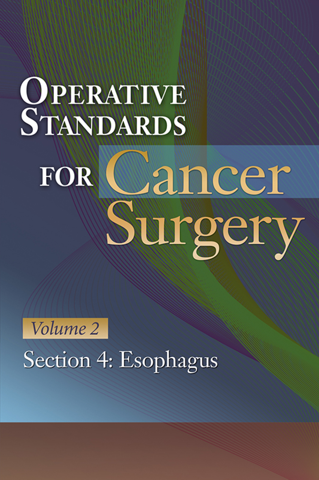 Operative Standards for Cancer Surgery Volume 2, Section 4: Esophagus  â€“ PDF/EPUB Version Downloadable