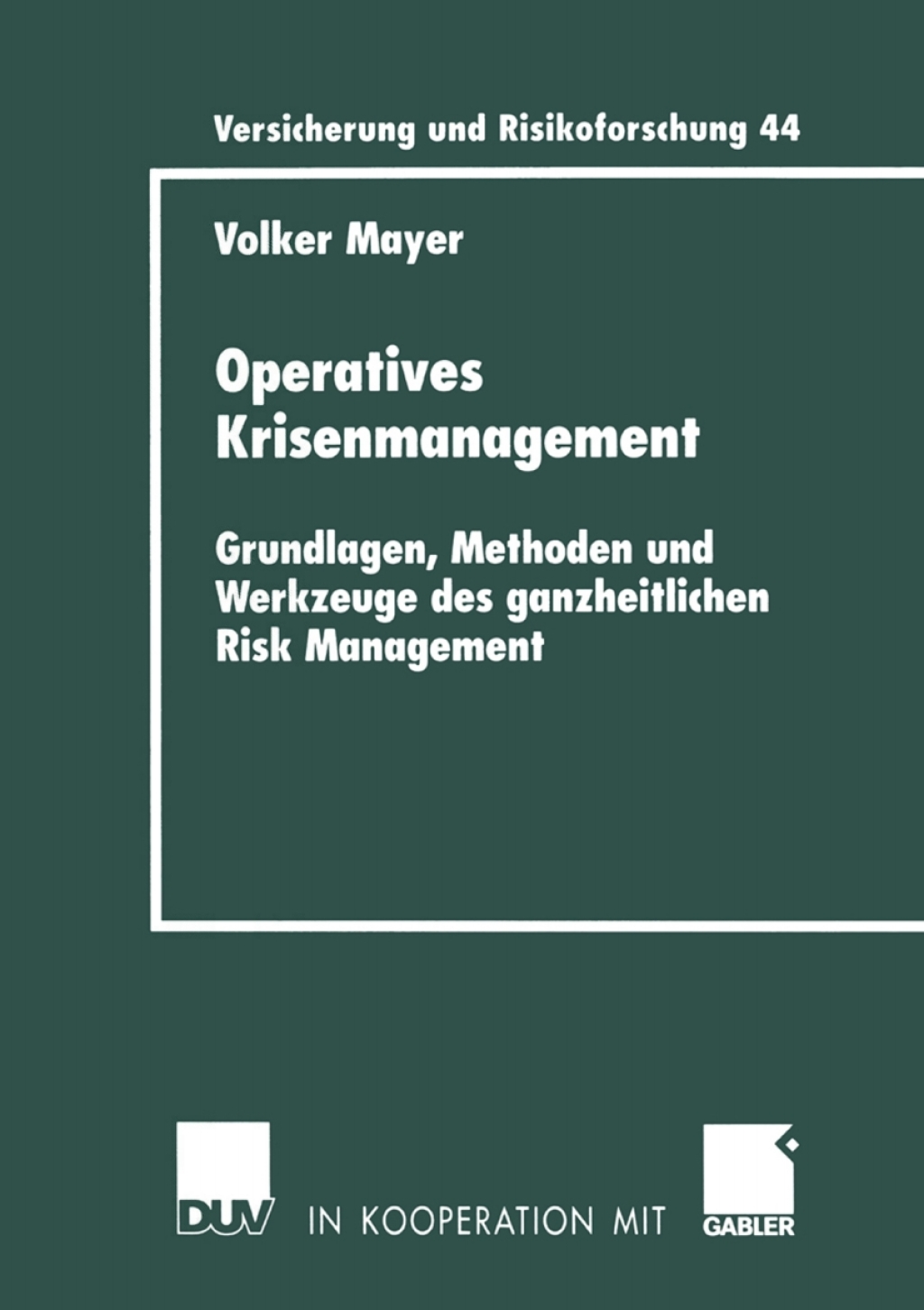 Operatives Krisenmanagement Grundlagen, Methoden und Werkzeuge des ganzheitlichen Risk Management  â€“ PDF/EPUB Version Downloadable
