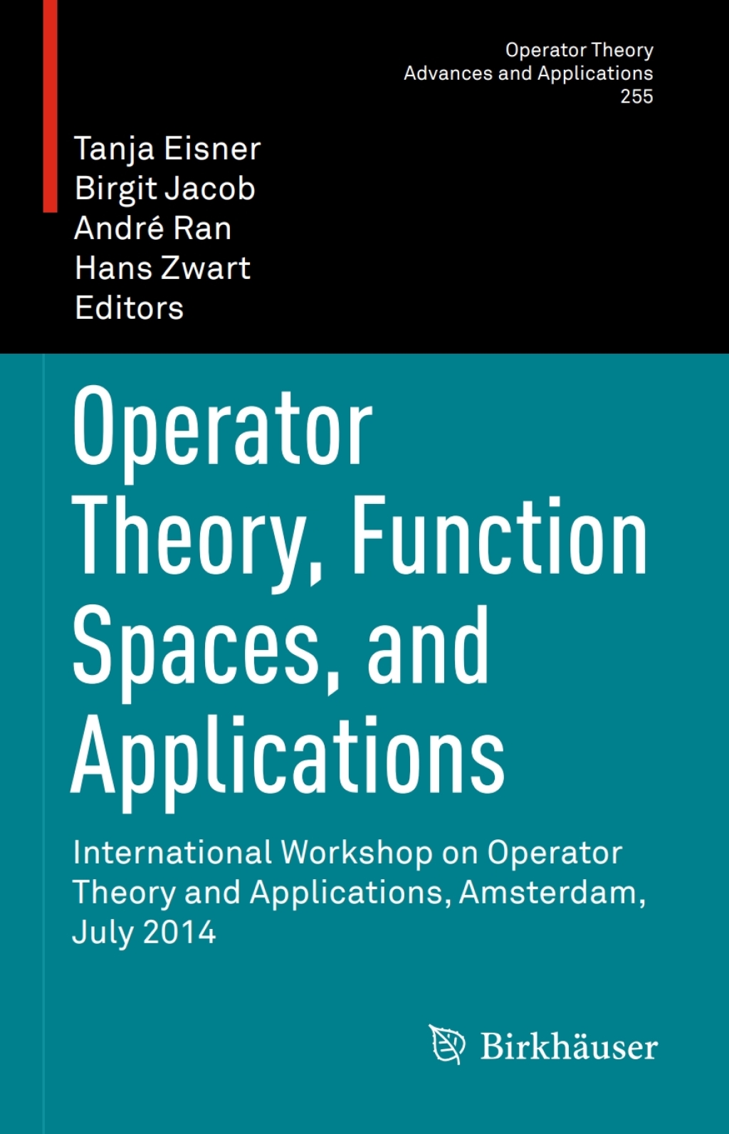 Operator Theory, Function Spaces, and Applications International Workshop on Operator Theory and Applications, Amsterdam, July 2014  â€“ PDF/EPUB Version Downloadable