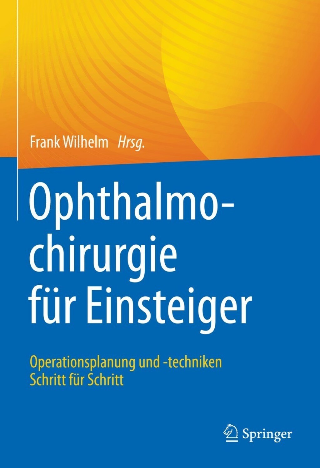 Ophthalmochirurgie fÃ¼r Einsteiger Operationsplanung und -techniken Schritt fÃ¼r Schritt  â€“ PDF/EPUB Version Downloadable