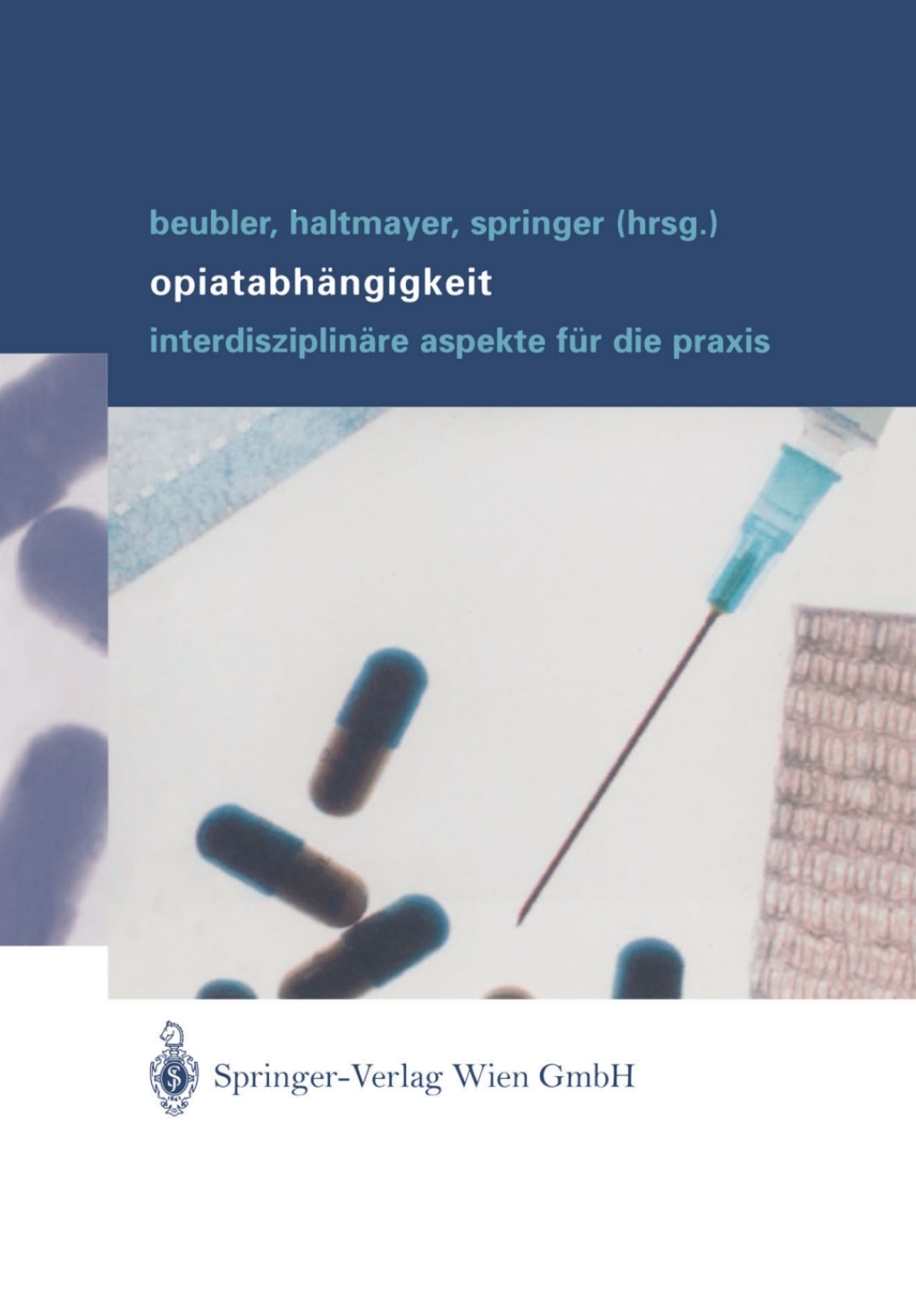 OpiatabhÃ¤ngigkeit InterdisziplinÃ¤re Aspekte fÃ¼r die Praxis  â€“ PDF/EPUB Version Downloadable