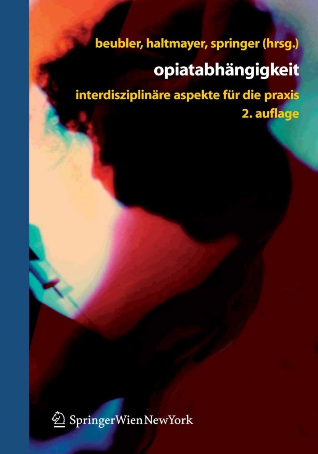OpiatabhÃ¤ngigkeit InterdisziplinÃ¤re Aspekte fÃ¼r die Praxis 2nd Edition â€“ PDF/EPUB Version Downloadable