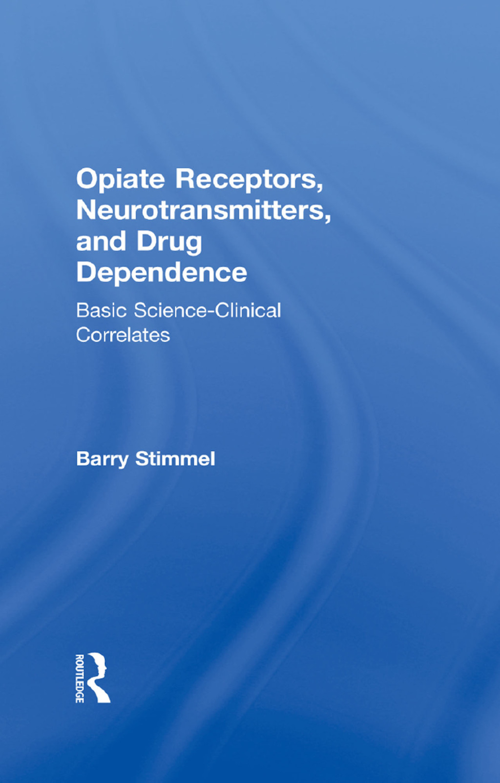 Opiate Receptors, Neurotransmitters, and Drug Dependence Basic Science-Clinical Correlates 1st Edition â€“ PDF/EPUB Version Downloadable