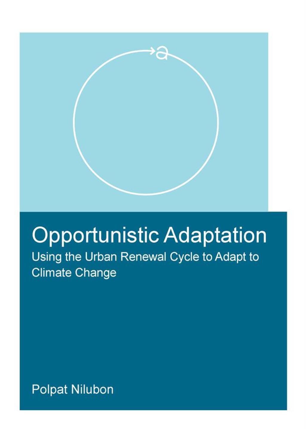 Opportunistic Adaptation Using the Urban Renewal Cycle to Adapt to Climate Change 1st Edition â€“ PDF/EPUB Version Downloadable