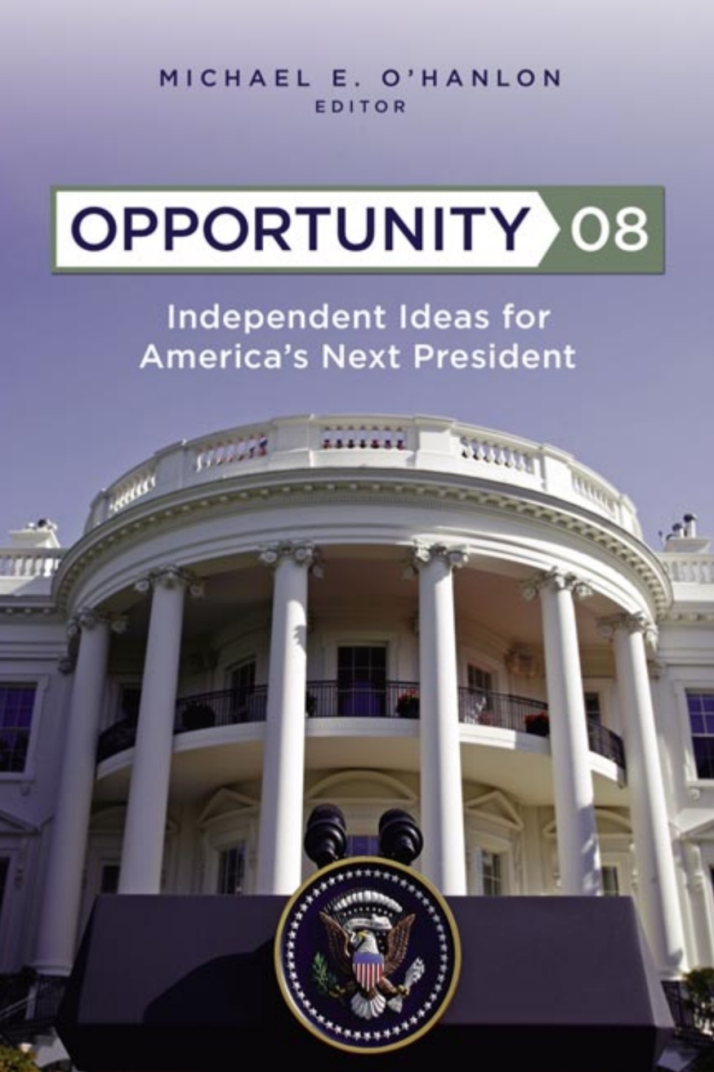 Opportunity 08 Independent Ideas for America's Next President 2nd Edition - (PDF/EPUB Version)