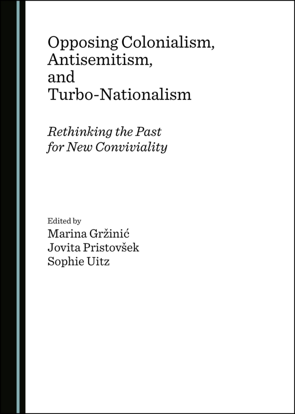 Opposing Colonialism, Antisemitism, and Turbo-Nationalism Rethinking the Past for New Conviviality 1st Edition â€“ PDF/EPUB Version Downloadable