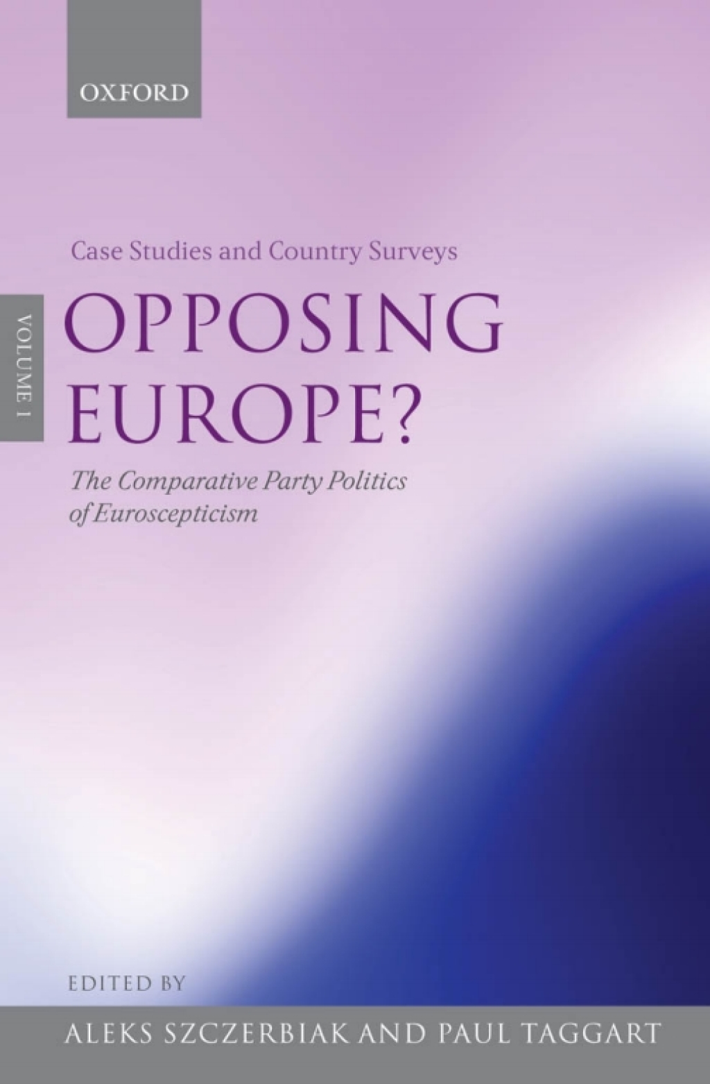 Opposing Europe?: The Comparative Party Politics of Euroscepticism Volume 1: Case Studies and Country Surveys 1st Edition â€“ PDF/EPUB Version Downloadable