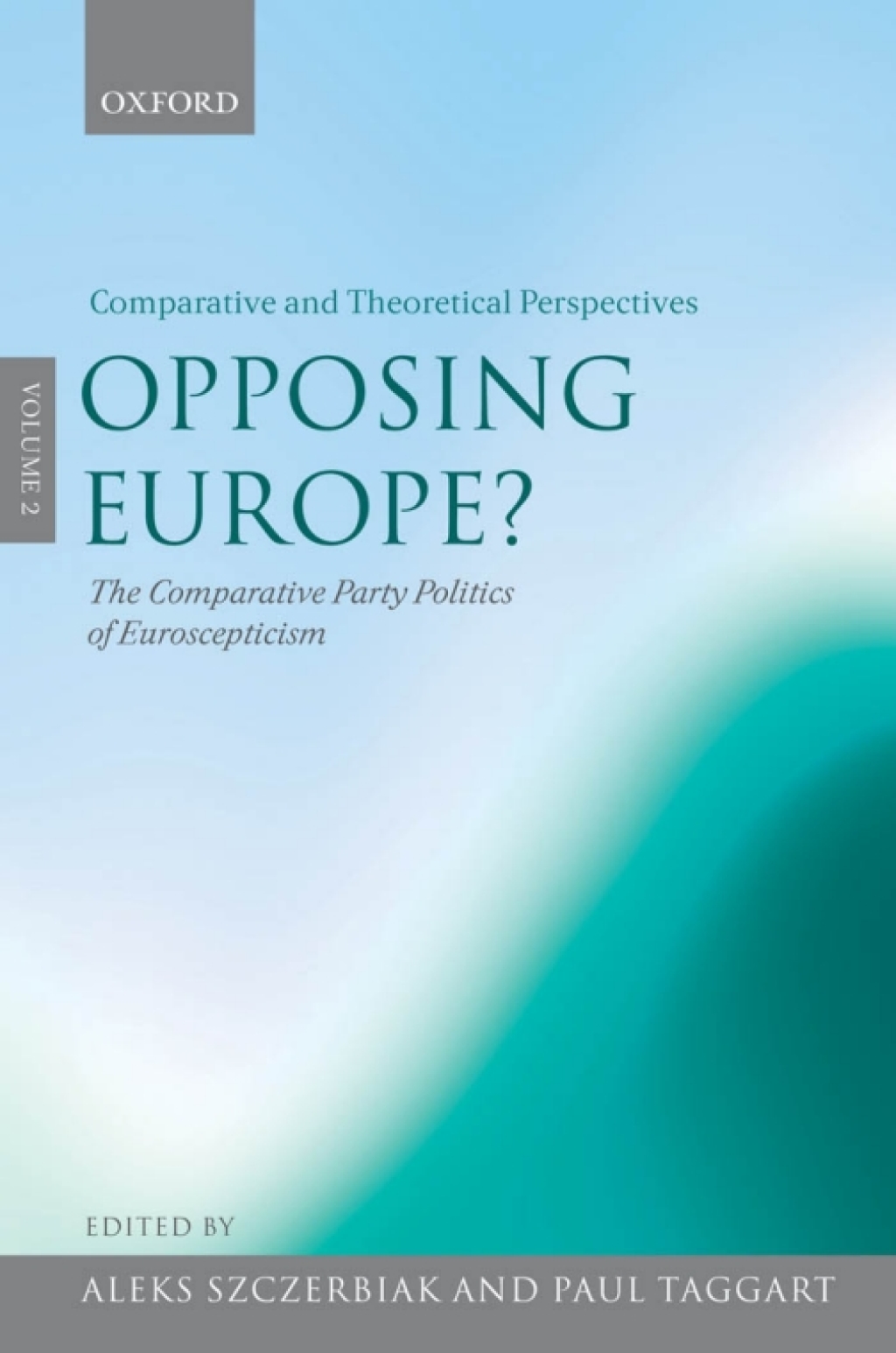 Opposing Europe?: The Comparative Party Politics of Euroscepticism Volume 2: Comparative and Theoretical Perspectives 1st Edition â€“ PDF/EPUB Version Downloadable