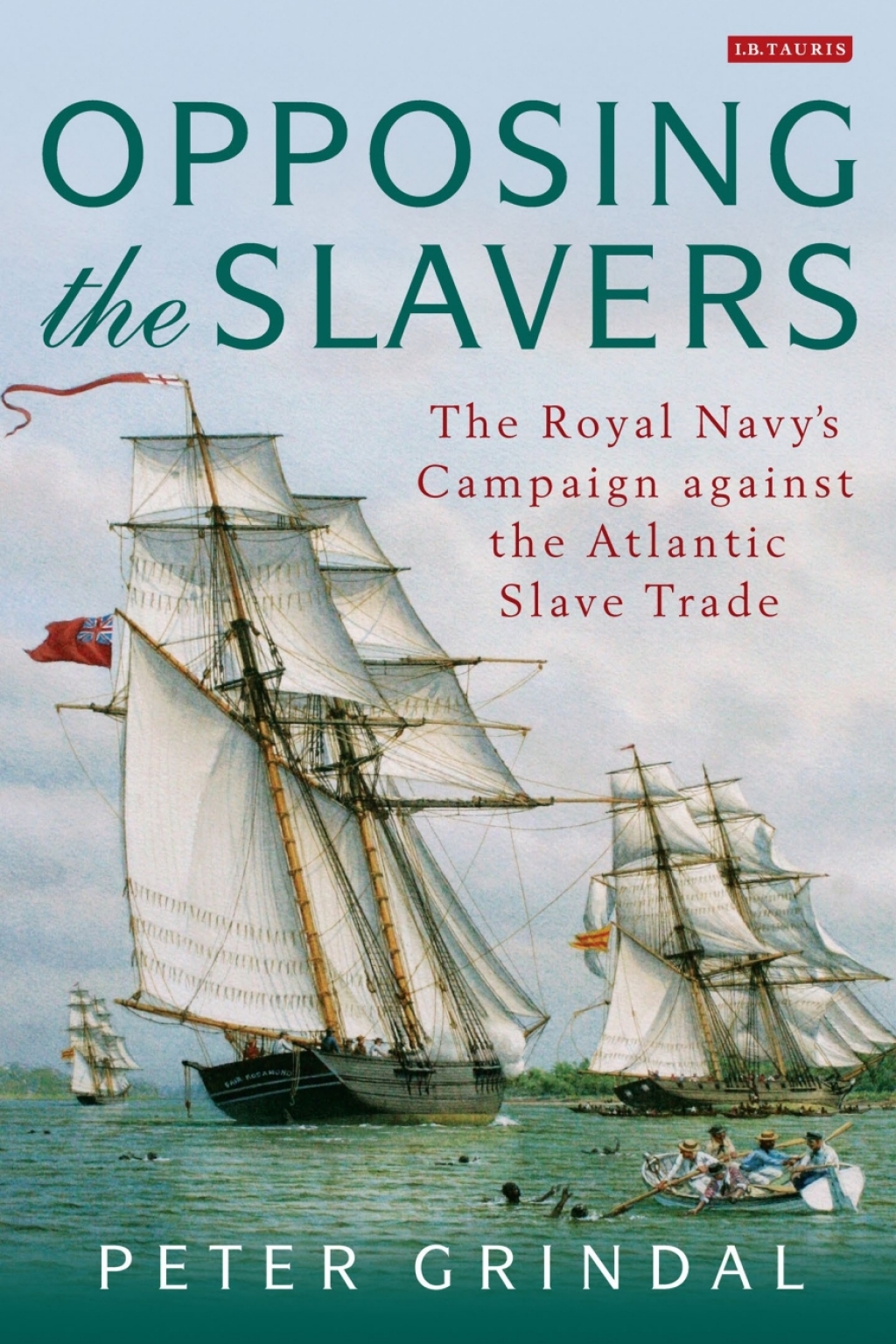 Opposing the Slavers The Royal Navy's Campaign Against the Atlantic Slave Trade 1st Edition â€“ PDF/EPUB Version Downloadable