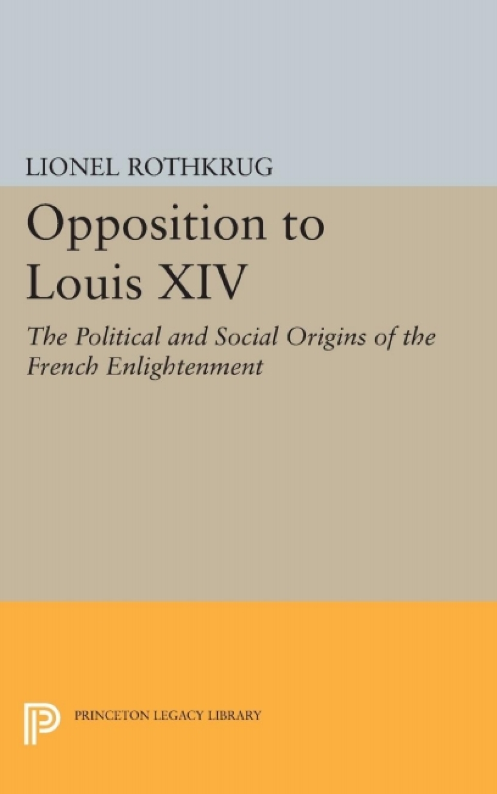 Opposition to Louis XIV The Political and Social Origins of French Enlightenment  â€“ PDF/EPUB Version Downloadable