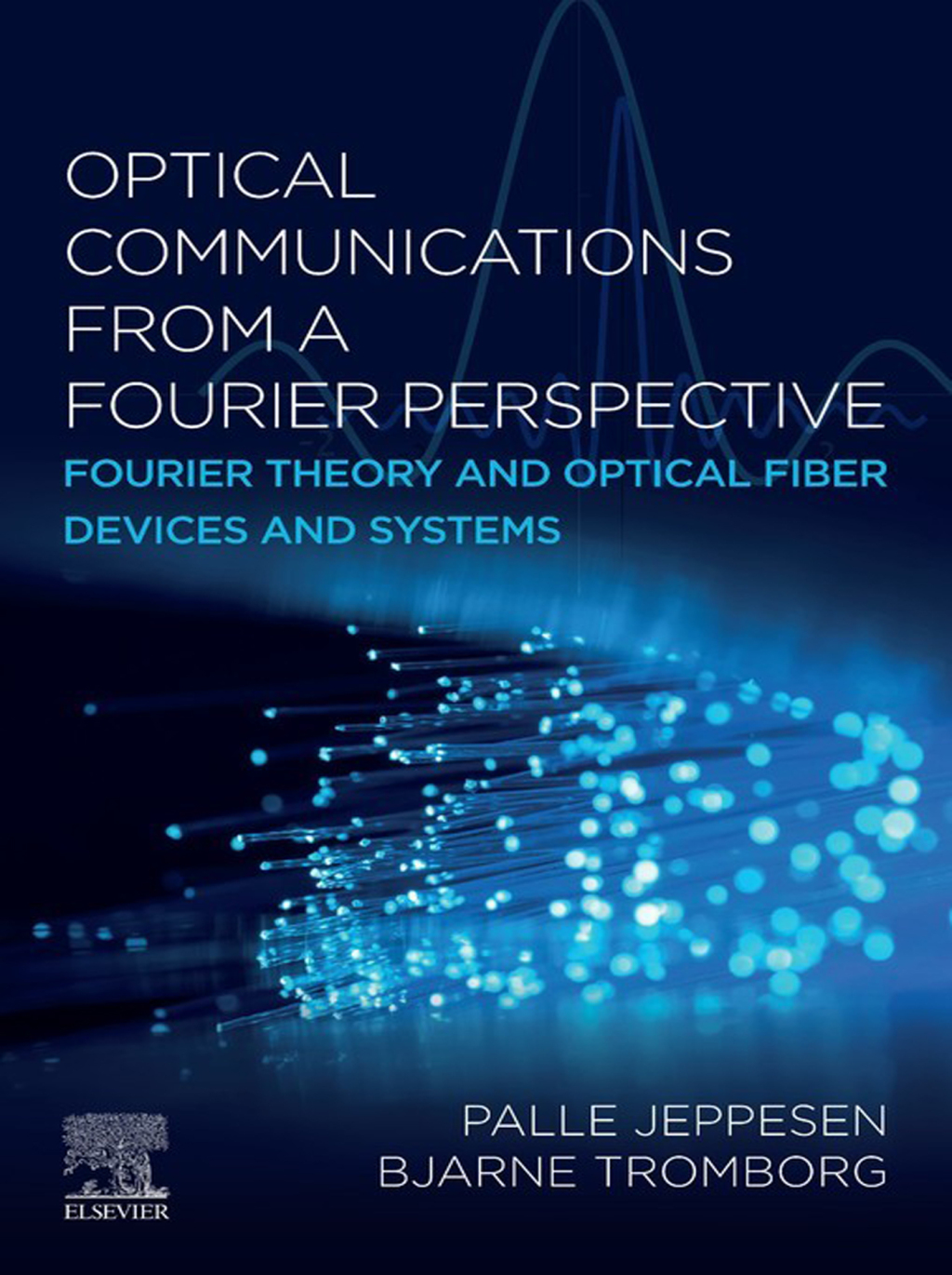 Optical Communications from a Fourier Perspective Fourier Theory and Optical Fiber Devices and Systems 1st Edition â€“ PDF/EPUB Version Downloadable