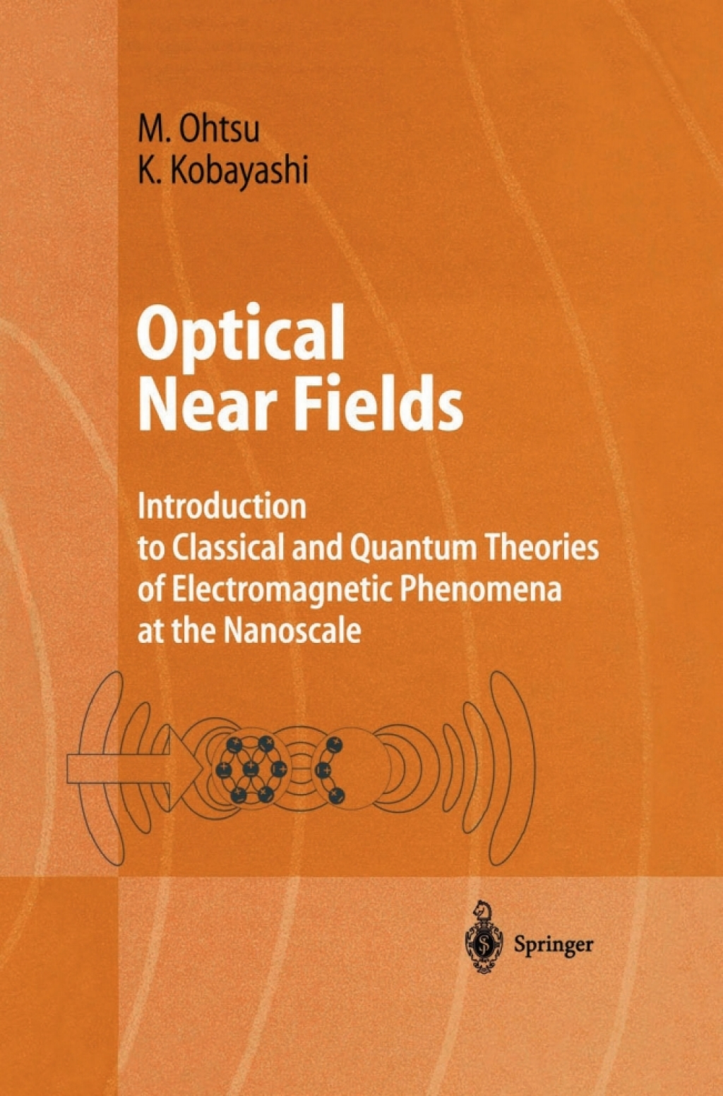 Optical Near Fields Introduction to Classical and Quantum Theories of Electromagnetic Phenomena at the Nanoscale  â€“ PDF/EPUB Version Downloadable