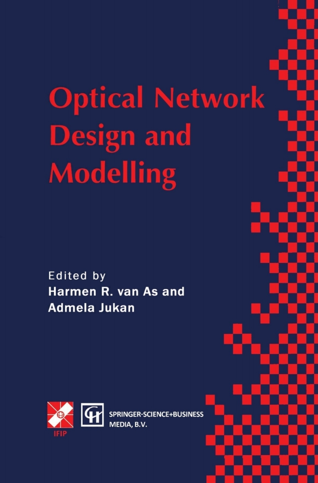 Optical Network Design and Modelling IFIP TC6 Working Conference on Optical Network Design and Modelling 24â€“25 February 1997, Vienna, Austria  â€“ PDF/EPUB Version Downloadable