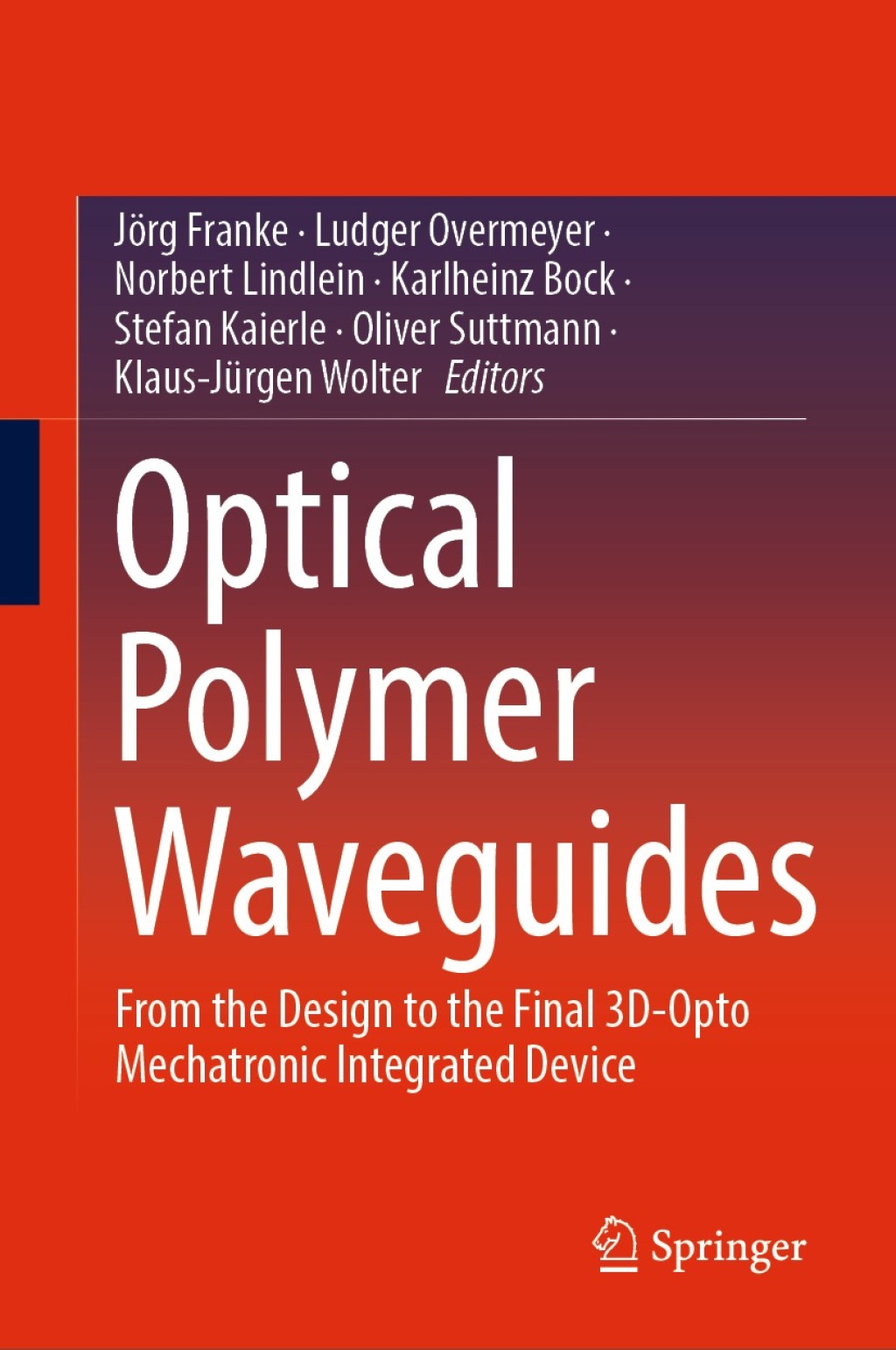 Optical Polymer Waveguides From the Design to the Final 3D-Opto Mechatronic Integrated Device  â€“ PDF/EPUB Version Downloadable