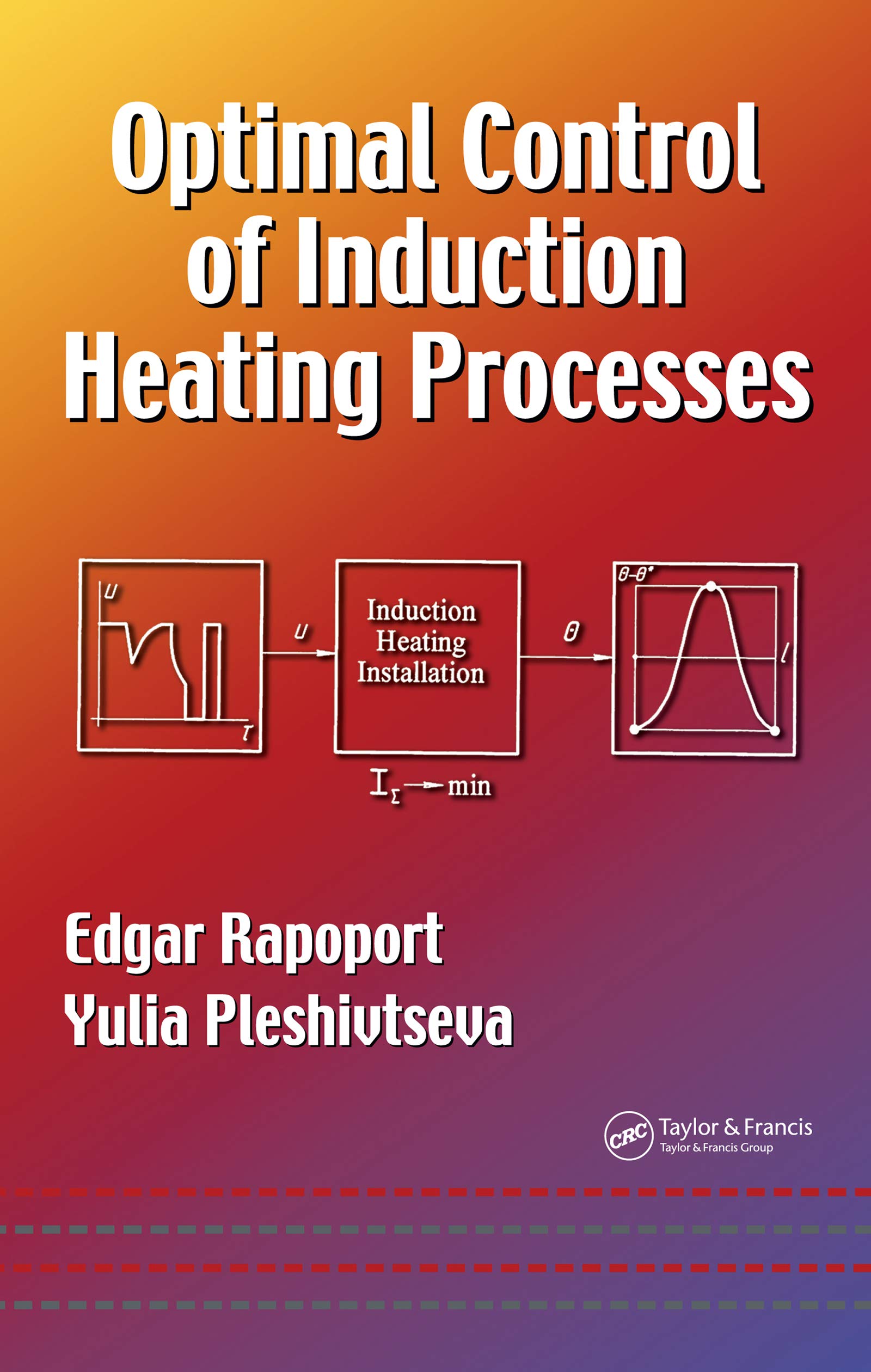 Optimal Control of Induction Heating Processes (Mechanical Engineering ...