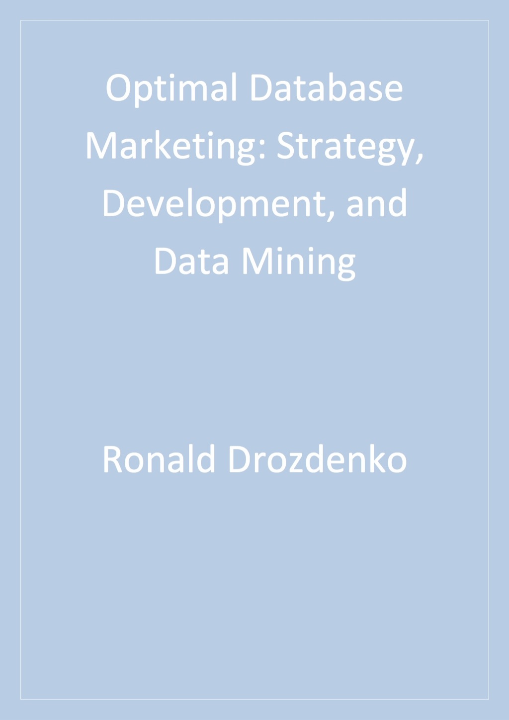 Optimal Database Marketing Strategy, Development, and Data Mining 1st Edition â€“ PDF/EPUB Version Downloadable