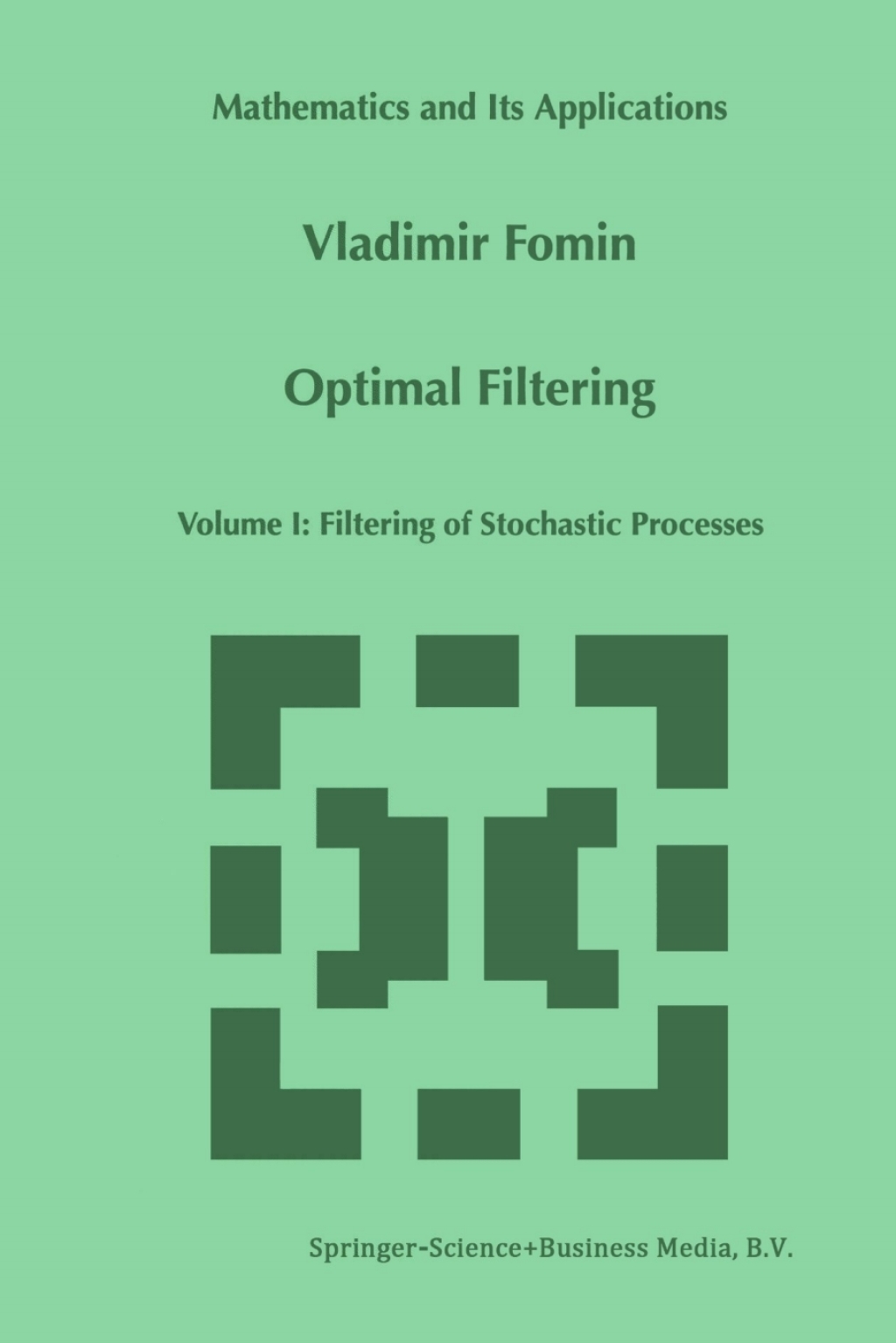 Optimal Filtering Volume I: Filtering of Stochastic Processes  â€“ PDF/EPUB Version Downloadable