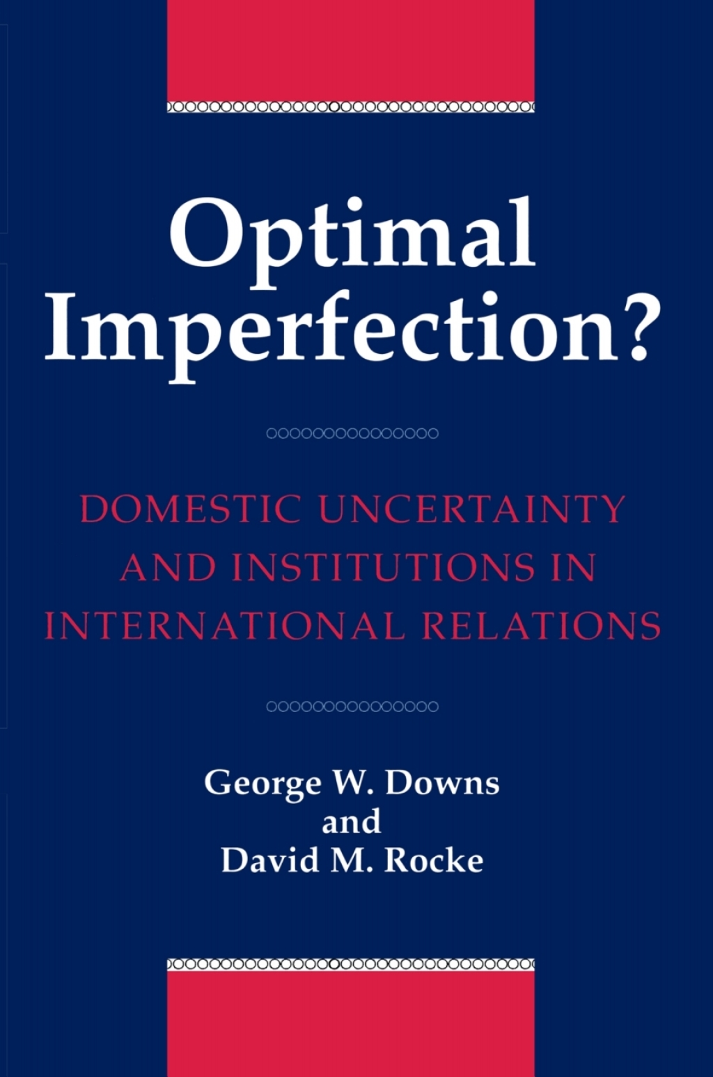 Optimal Imperfection? Domestic Uncertainty and Institutions in International Relations  â€“ PDF/EPUB Version Downloadable