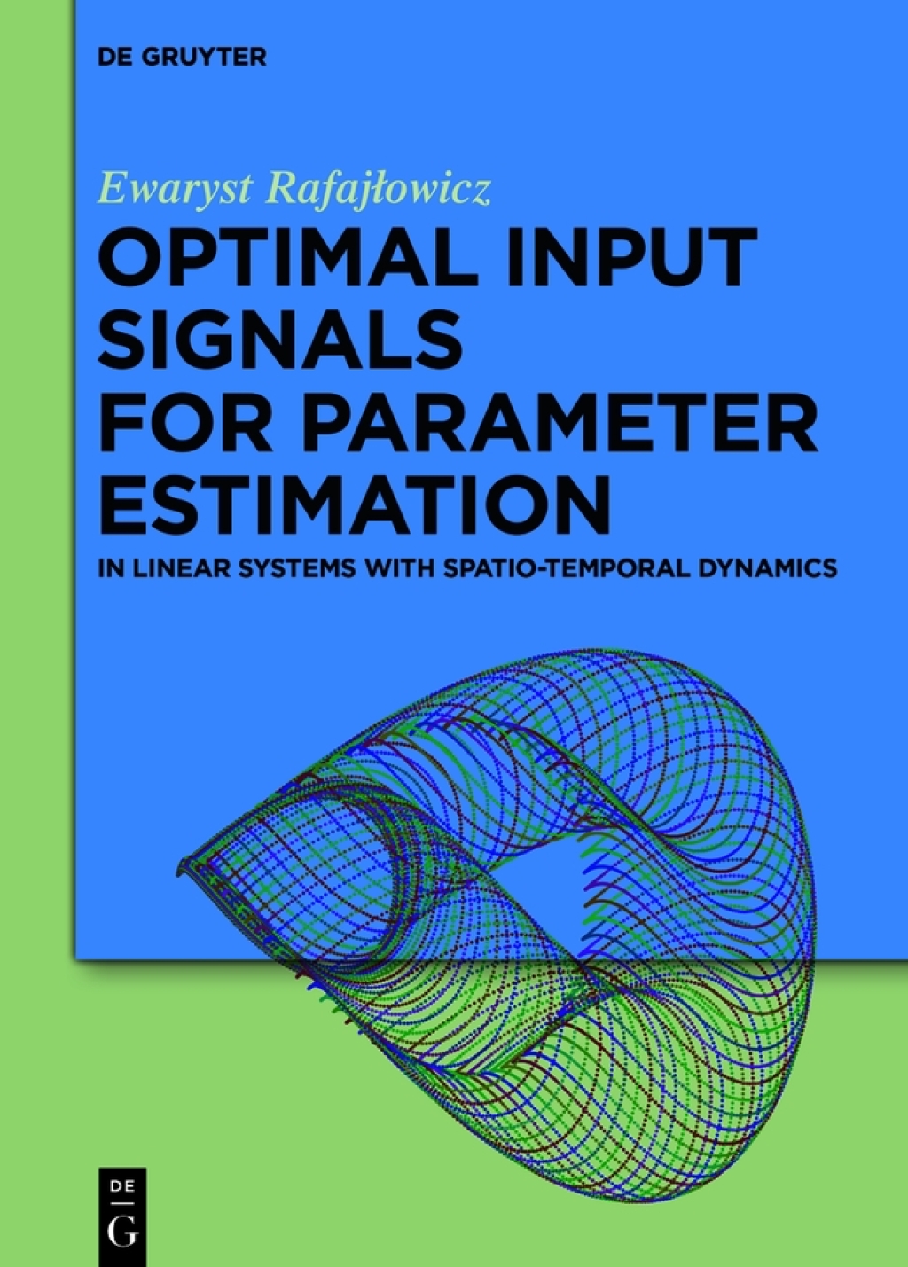 Optimal Input Signals for Parameter Estimation In Linear Systems with Spatio-Temporal Dynamics 1st Edition â€“ PDF/EPUB Version Downloadable