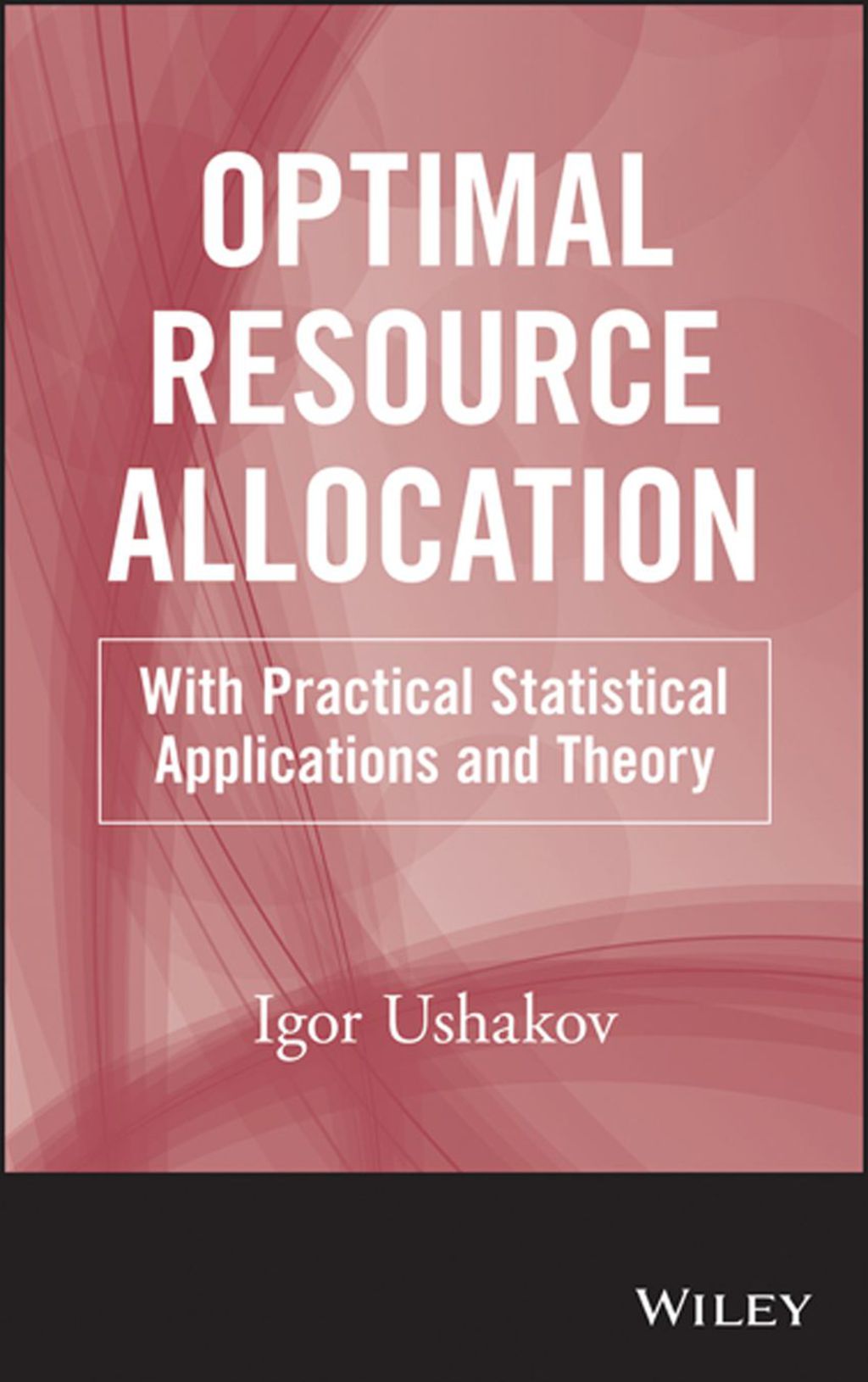 Optimal Resource Allocation: With Practical Statistical Applications and Theory 1st Edition â€“ PDF/EPUB Version Downloadable