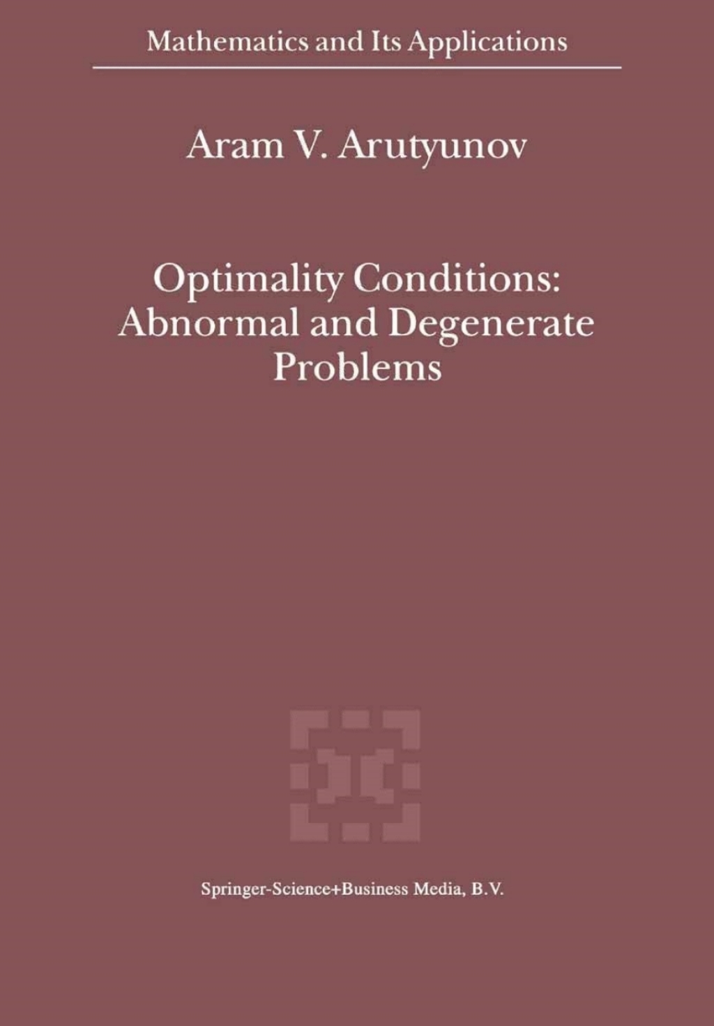 Optimality Conditions: Abnormal and Degenerate Problems  â€“ PDF/EPUB Version Downloadable