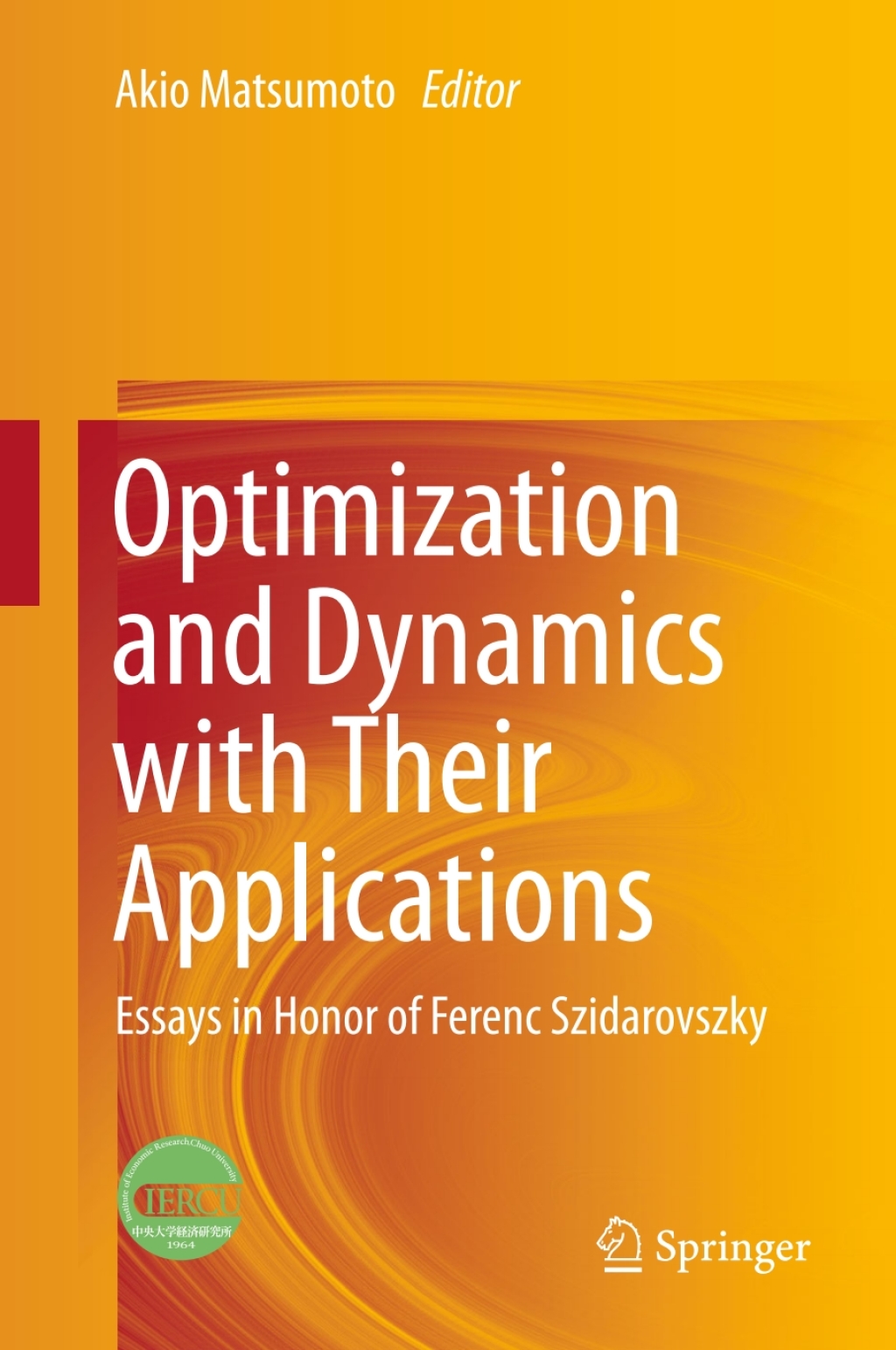 Optimization and Dynamics with Their Applications Essays in Honor of Ferenc Szidarovszky  â€“ PDF/EPUB Version Downloadable