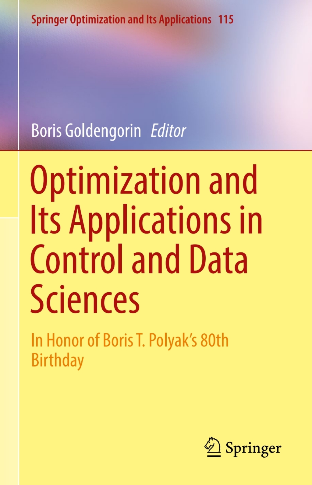 Optimization and Its Applications in Control and Data Sciences In Honor of Boris T. Polyakâ€™s 80th Birthday  â€“ PDF/EPUB Version Downloadable