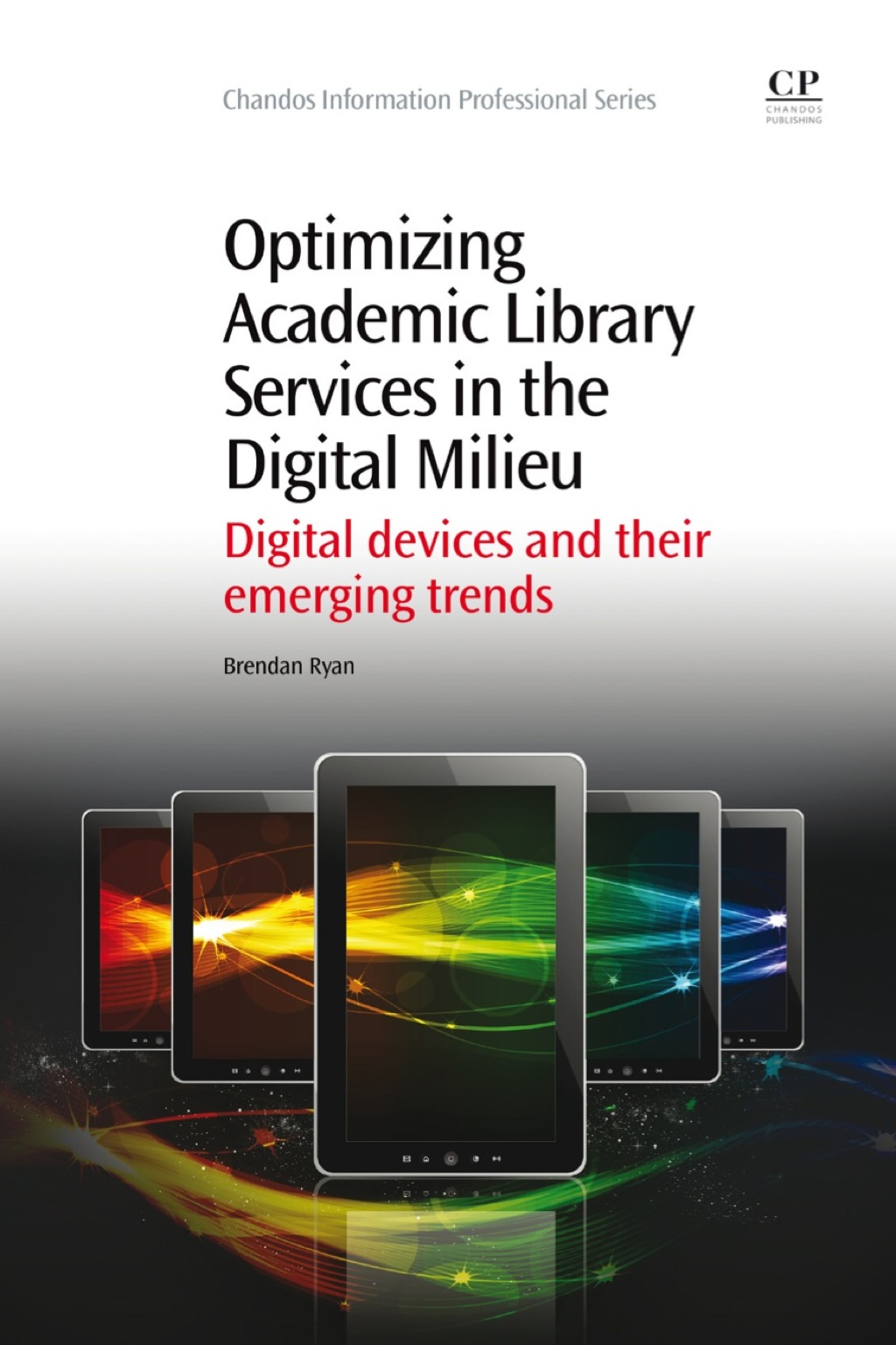 Optimizing Academic Library Services in the Digital Milieu: Digital Devices and their Emerging Trends  â€“ PDF/EPUB Version Downloadable