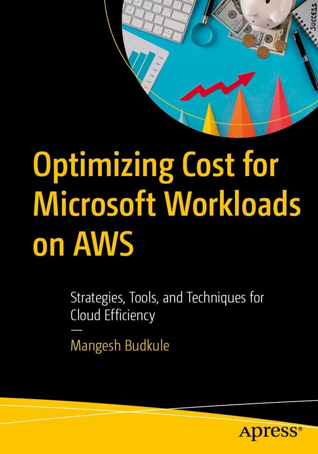 Optimizing Cost for Microsoft Workloads on AWS Strategies, Tools, and Techniques for Cloud Efficiency  â€“ PDF/EPUB Version Downloadable